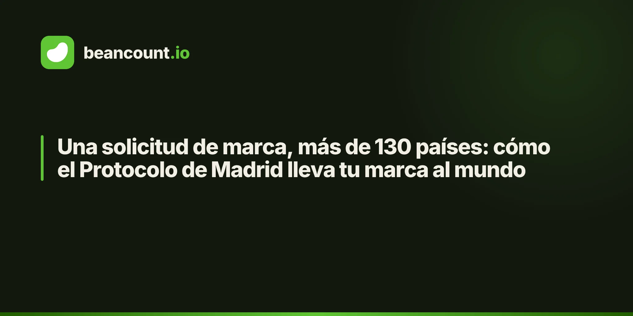 Una solicitud de marca, más de 130 países: cómo el Protocolo de Madrid lleva tu marca al mundo