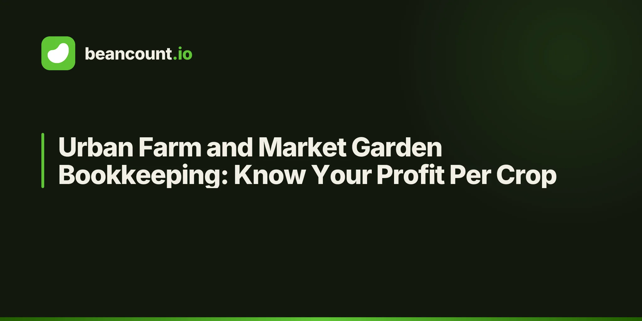 Urban Farm and Market Garden Bookkeeping: Know Your Profit Per Crop