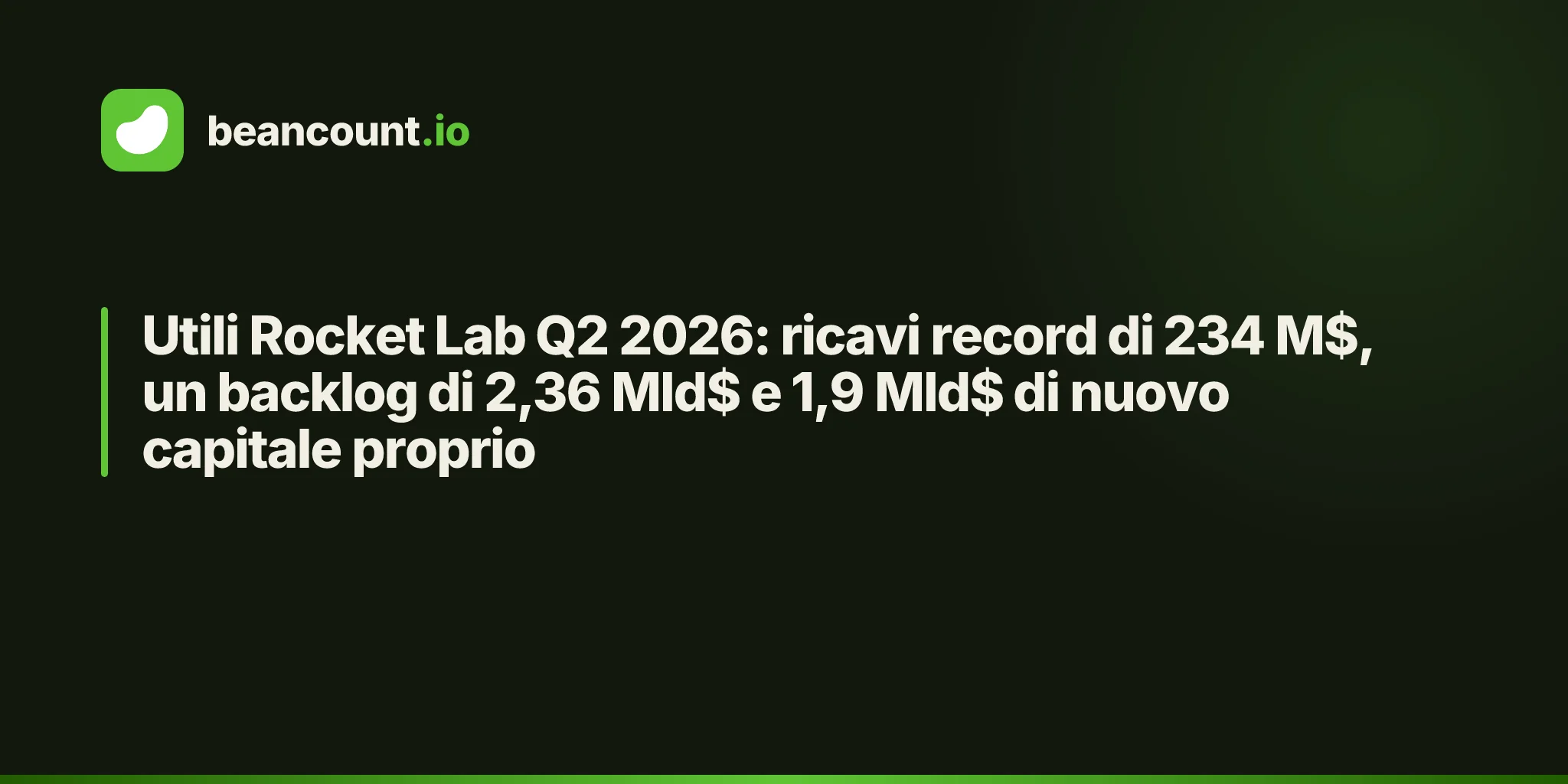 Utili Rocket Lab Q2 2026: ricavi record di 234 M$, un backlog di 2,36 Mld$ e 1,9 Mld$ di nuovo capitale proprio