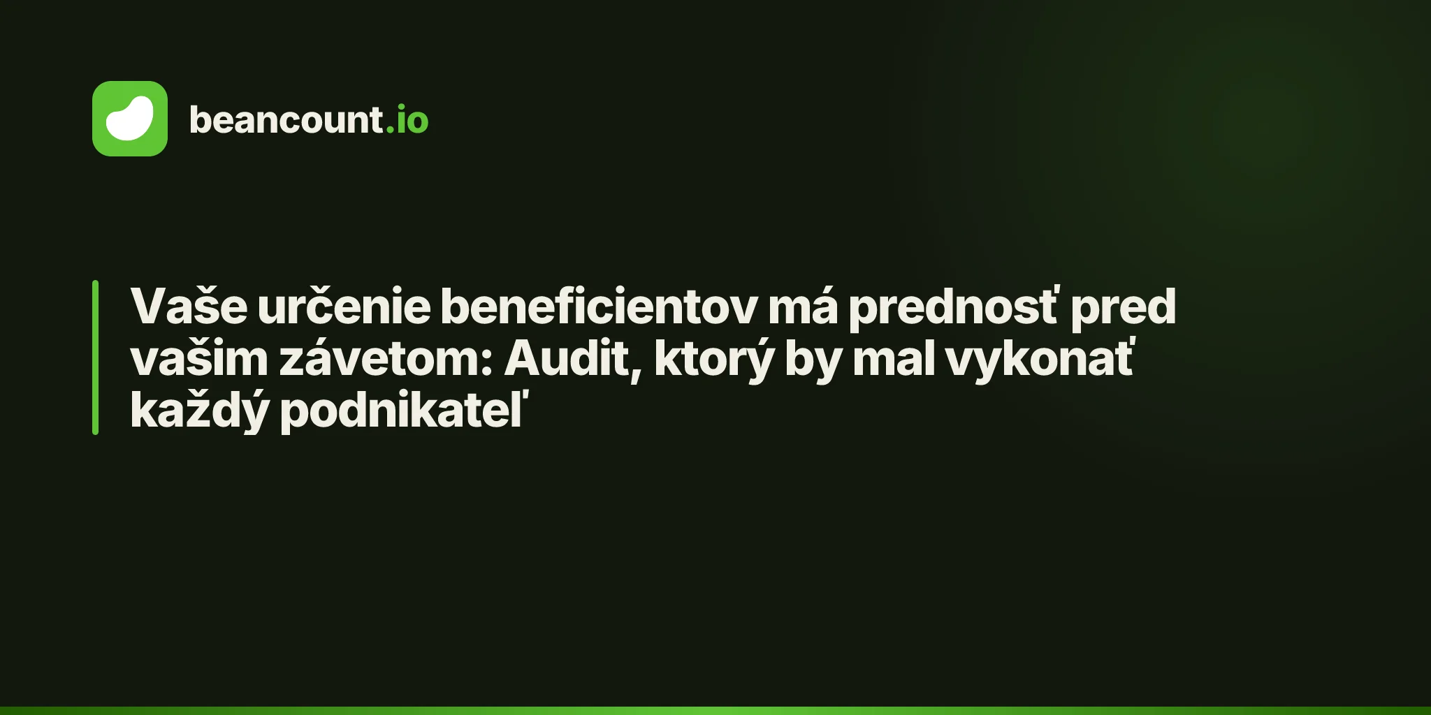 Vaše určenie beneficientov má prednosť pred vašim závetom: Audit, ktorý by mal vykonať každý podnikateľ
