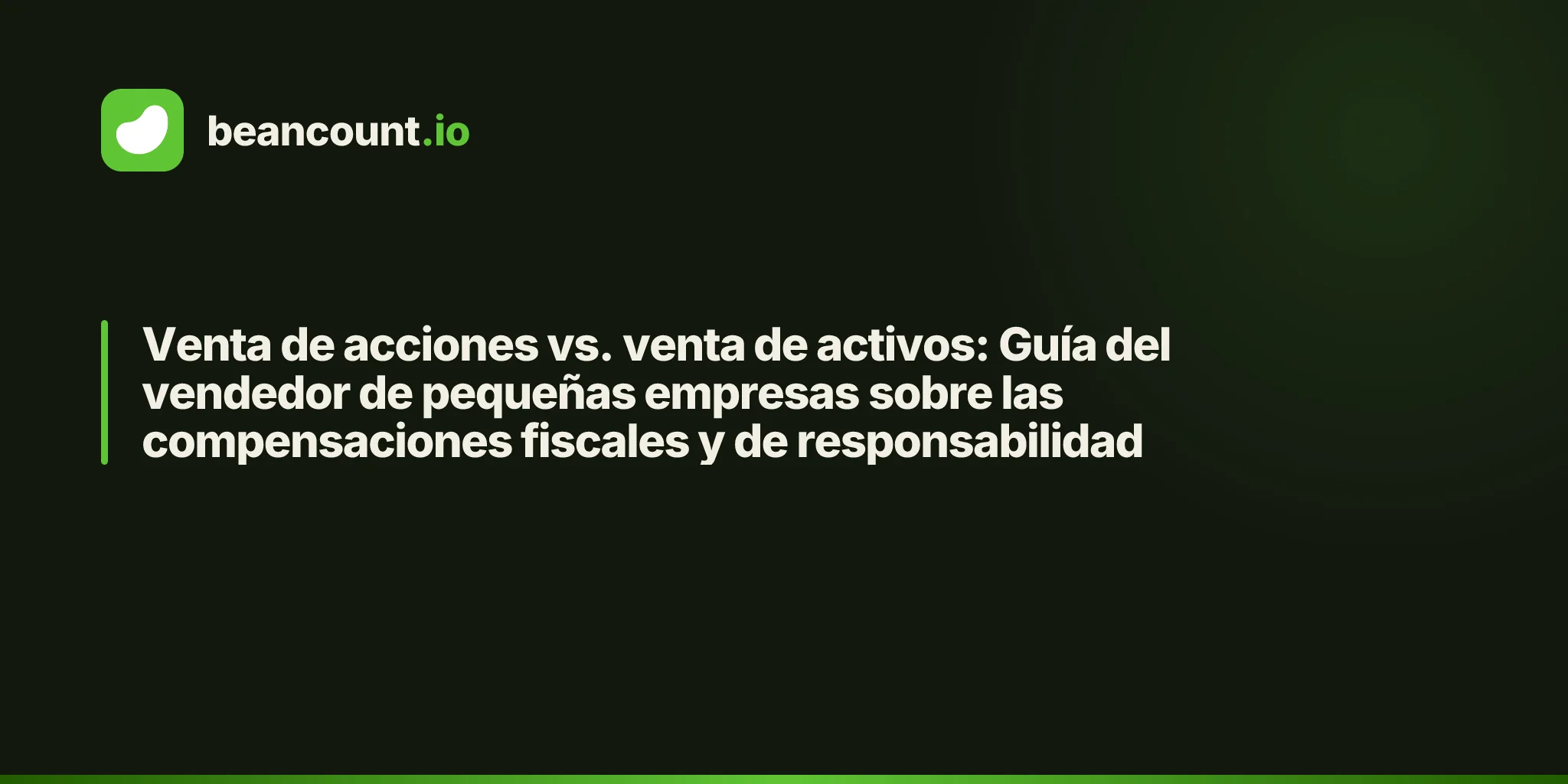 Venta de acciones vs. venta de activos: Guía del vendedor de pequeñas empresas sobre las compensaciones fiscales y de responsabilidad