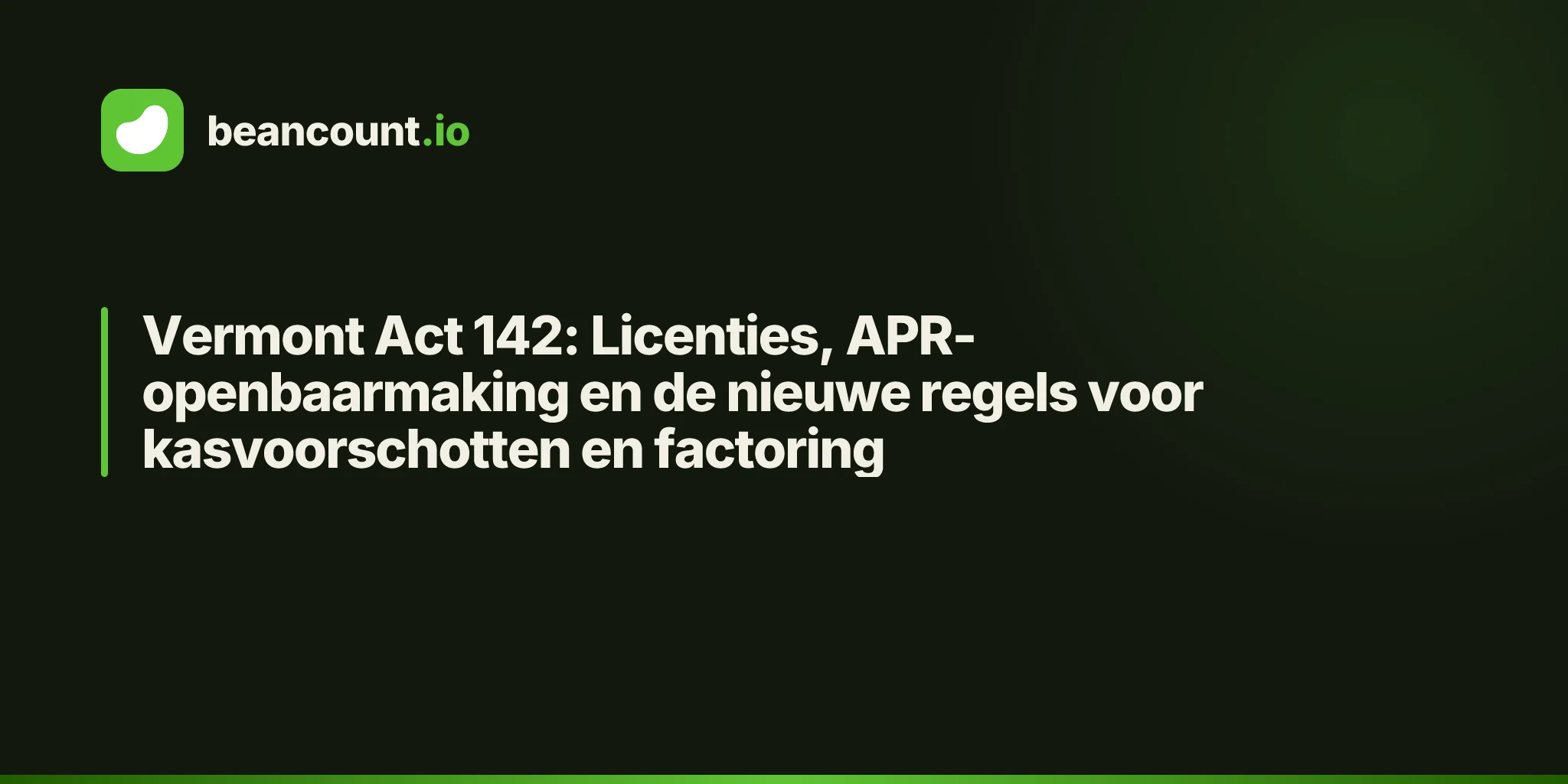 Vermont Act 142: Licenties, APR-openbaarmaking en de nieuwe regels voor kasvoorschotten en factoring