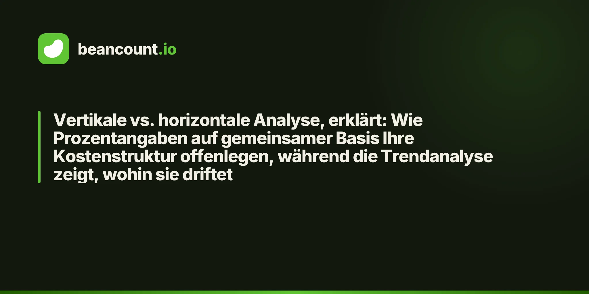 Vertikale vs. horizontale Analyse, erklärt: Wie Prozentangaben auf gemeinsamer Basis Ihre Kostenstruktur offenlegen, während die Trendanalyse zeigt, wohin sie driftet