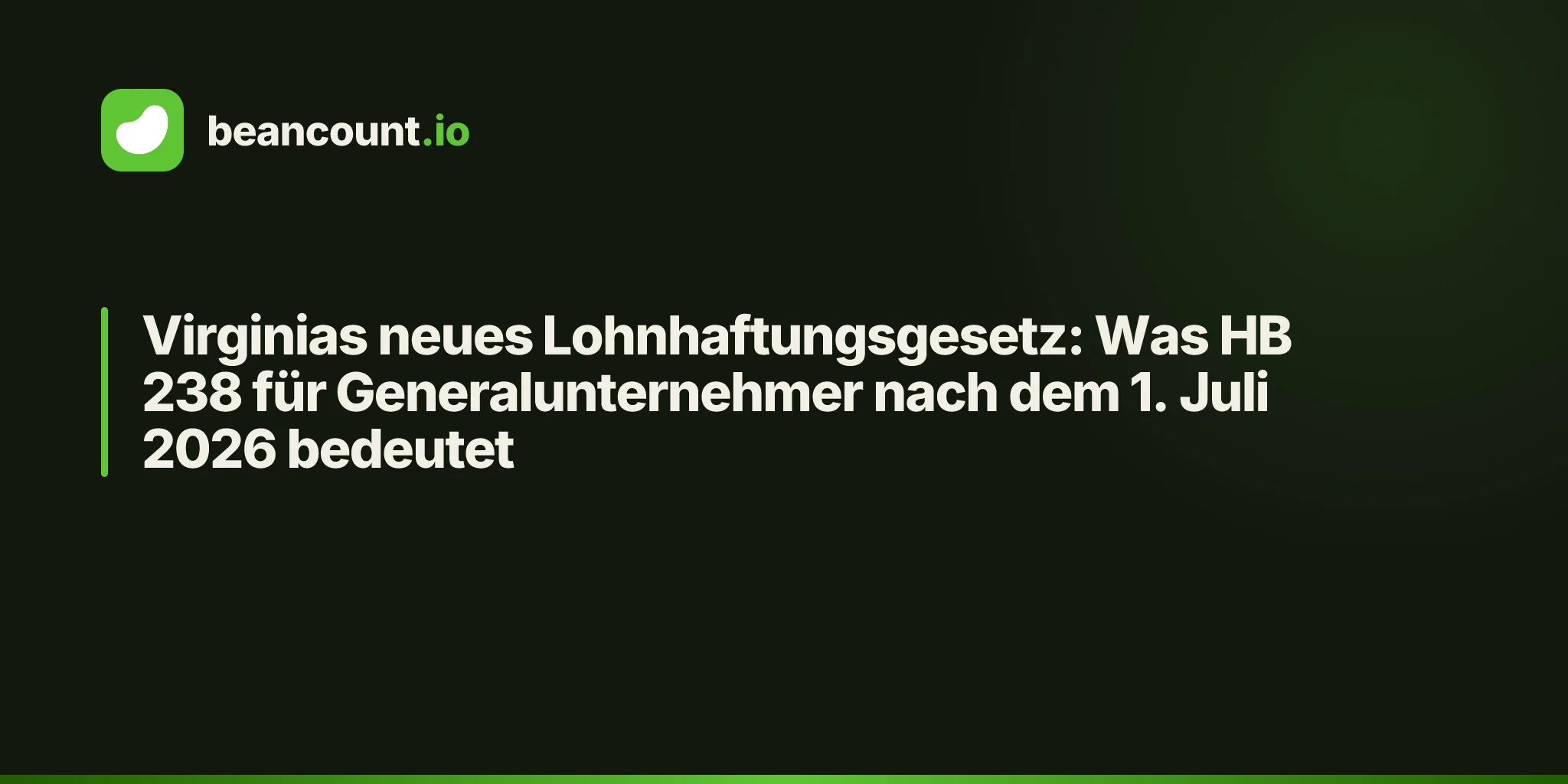 Virginias neues Lohnhaftungsgesetz: Was HB 238 für Generalunternehmer nach dem 1. Juli 2026 bedeutet