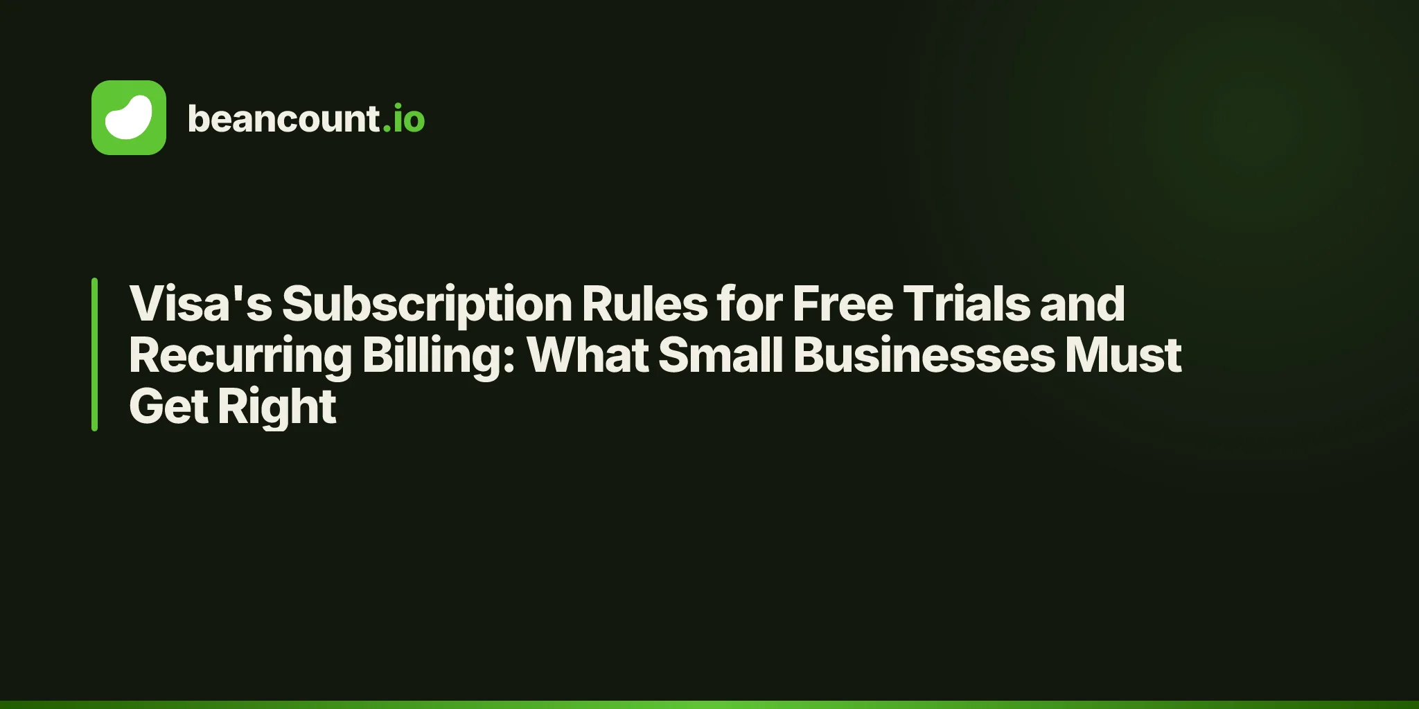 Visa's Subscription Rules for Free Trials and Recurring Billing: What Small Businesses Must Get Right
