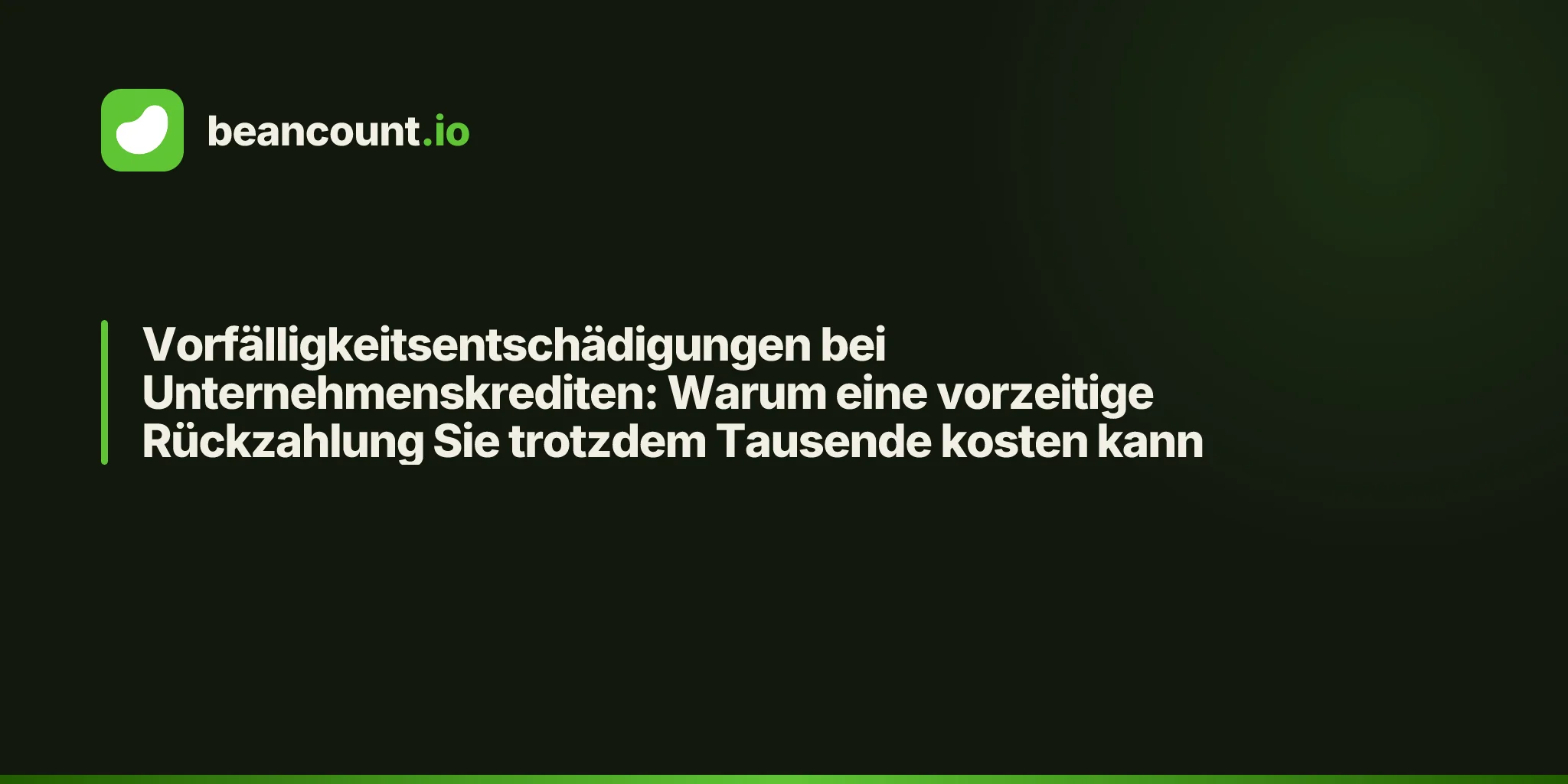 Vorfälligkeitsentschädigungen bei Unternehmenskrediten: Warum eine vorzeitige Rückzahlung Sie trotzdem Tausende kosten kann