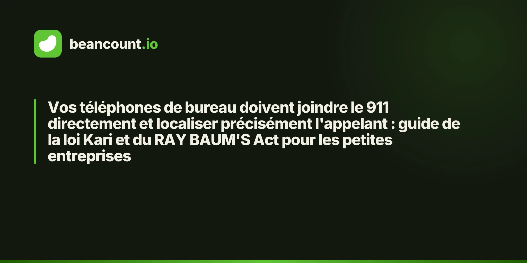 Vos téléphones de bureau doivent joindre le 911 directement et localiser précisément l'appelant : guide de la loi Kari et du RAY BAUM'S Act pour les petites entreprises