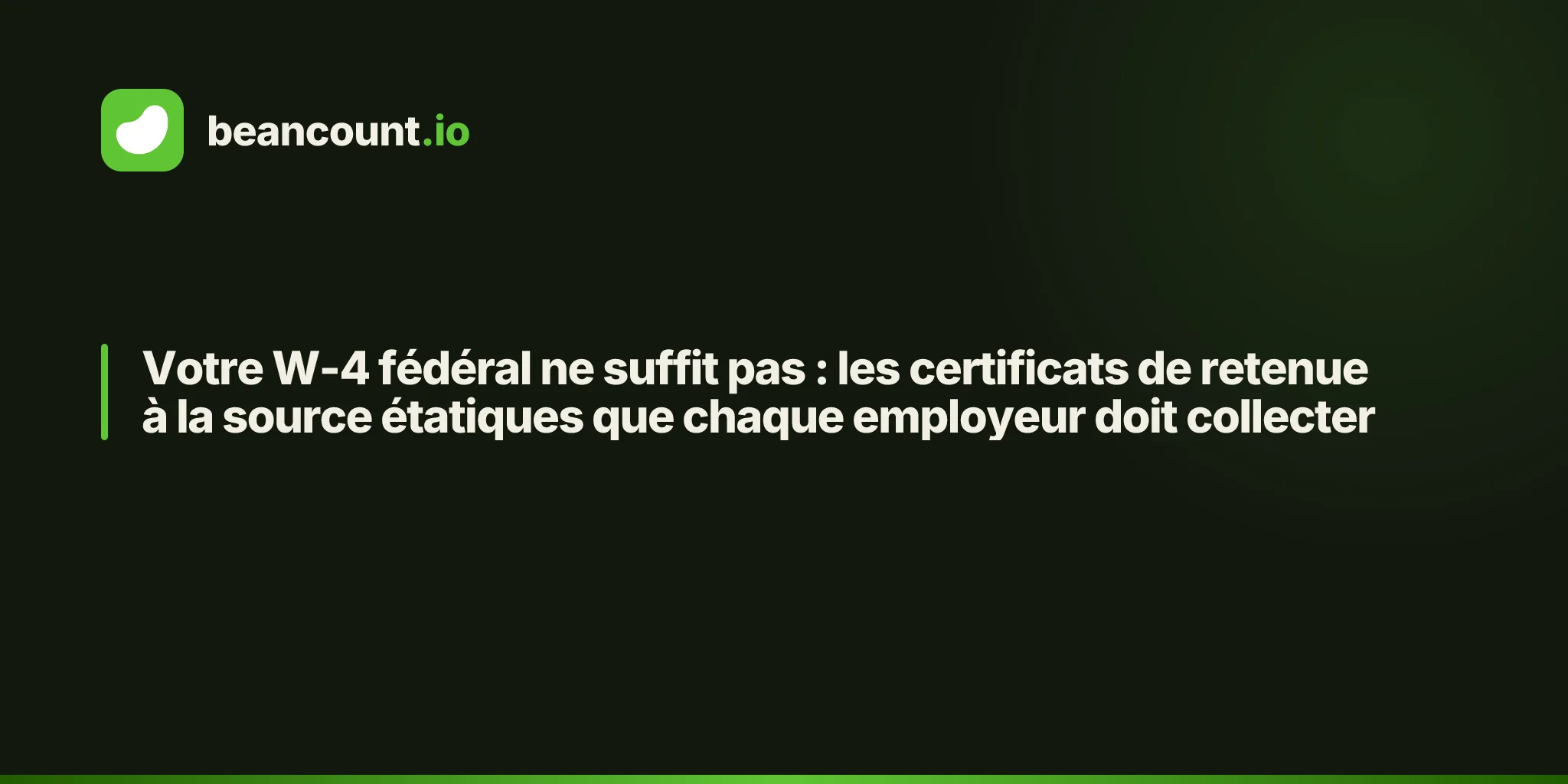 Votre W-4 fédéral ne suffit pas : les certificats de retenue à la source étatiques que chaque employeur doit collecter