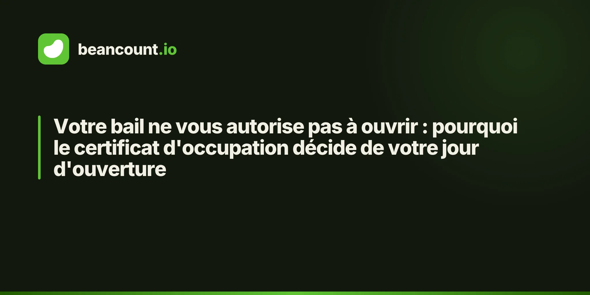 Votre bail ne vous autorise pas à ouvrir : pourquoi le certificat d'occupation décide de votre jour d'ouverture