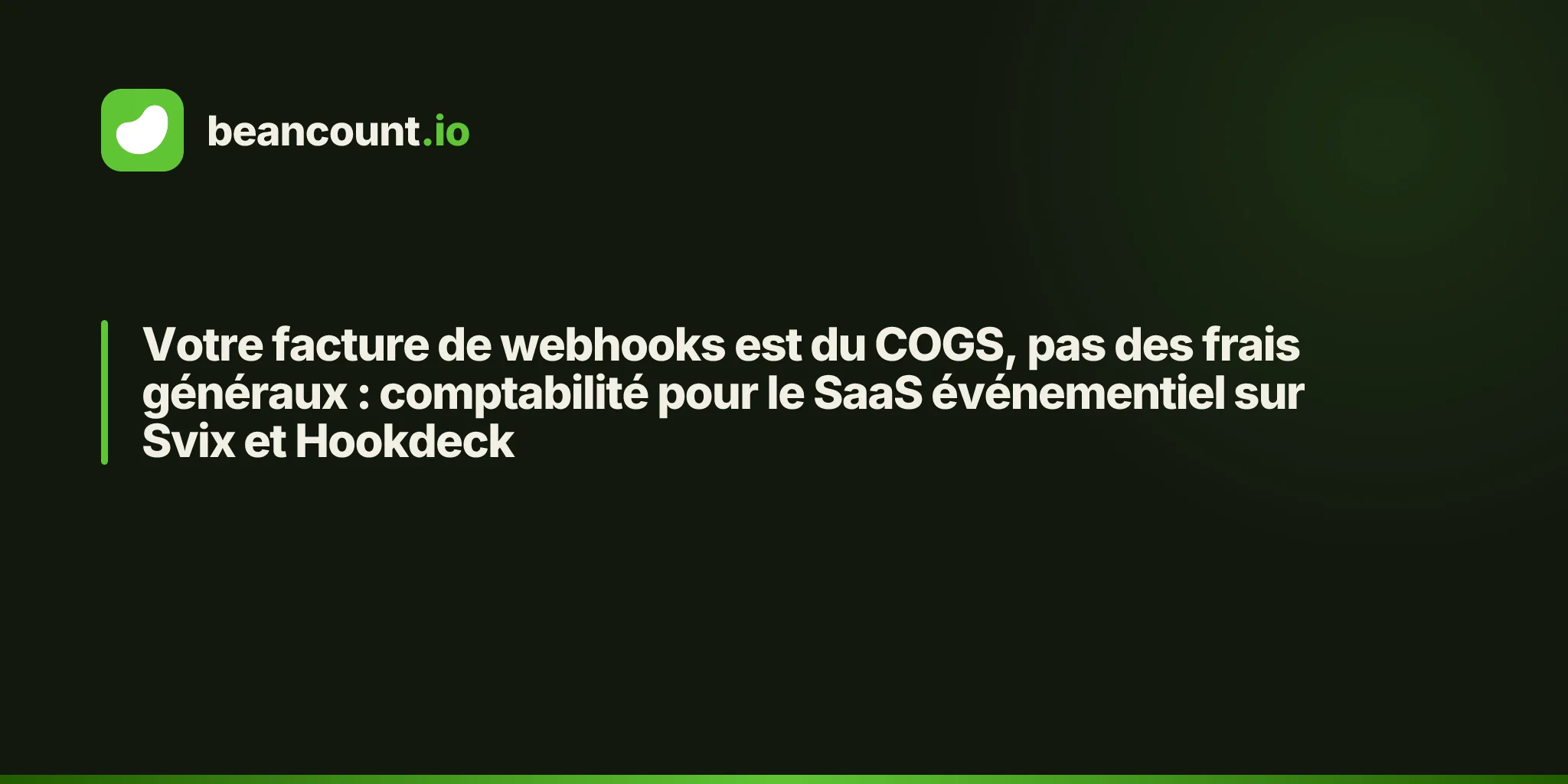 Votre facture de webhooks est du COGS, pas des frais généraux : comptabilité pour le SaaS événementiel sur Svix et Hookdeck