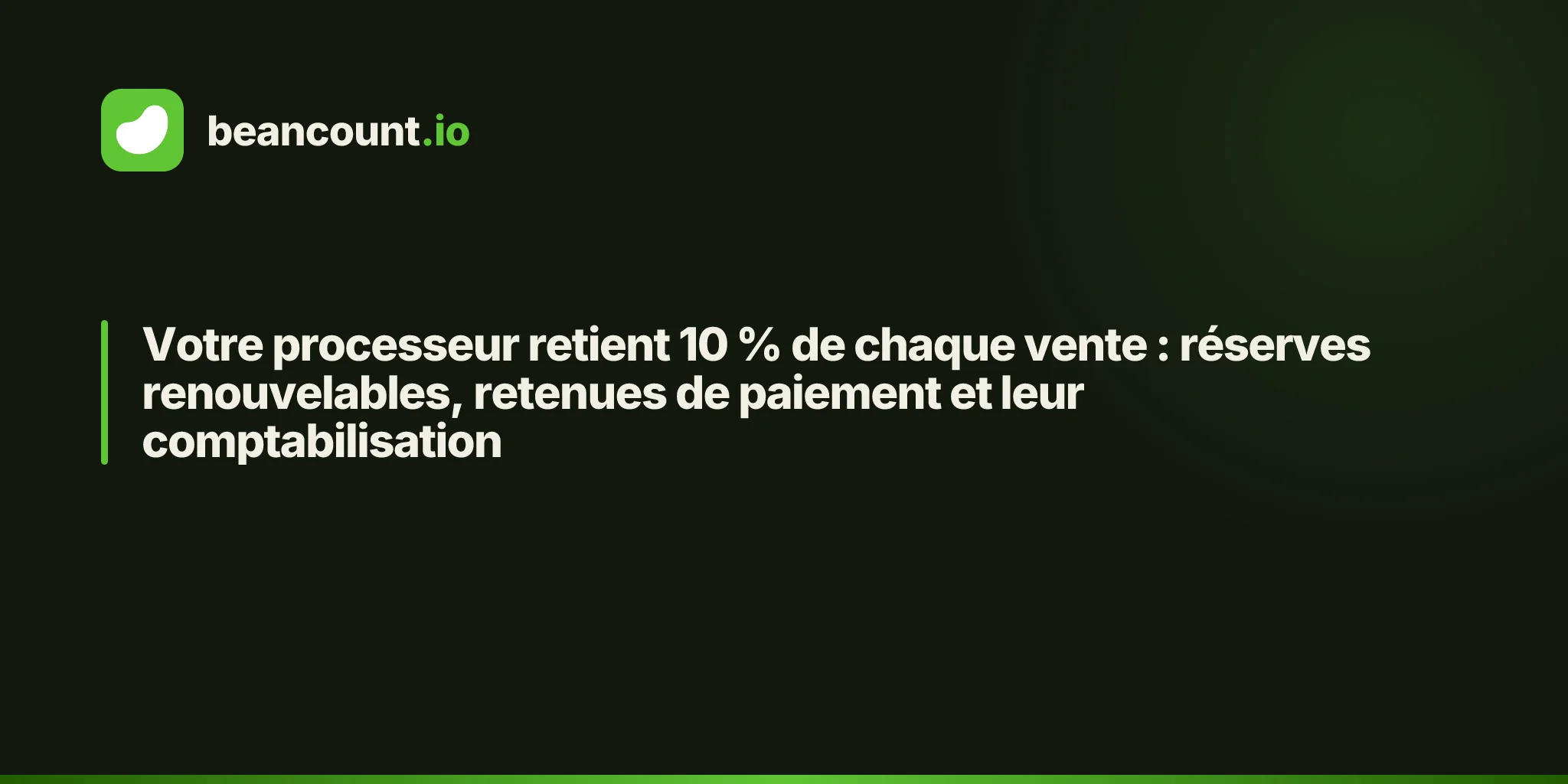Votre processeur retient 10 % de chaque vente : réserves renouvelables, retenues de paiement et leur comptabilisation