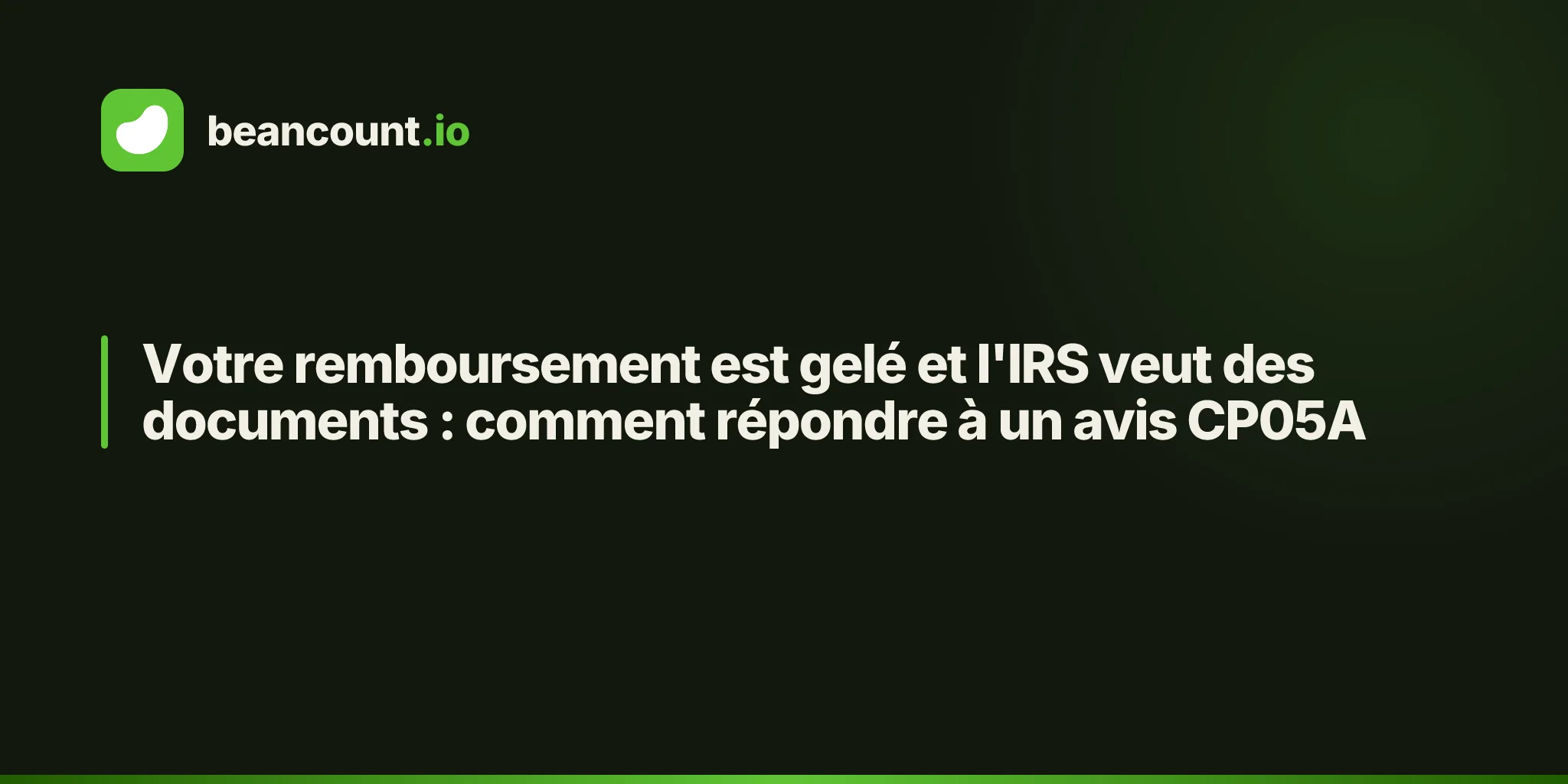 Votre remboursement est gelé et l'IRS veut des documents : comment répondre à un avis CP05A