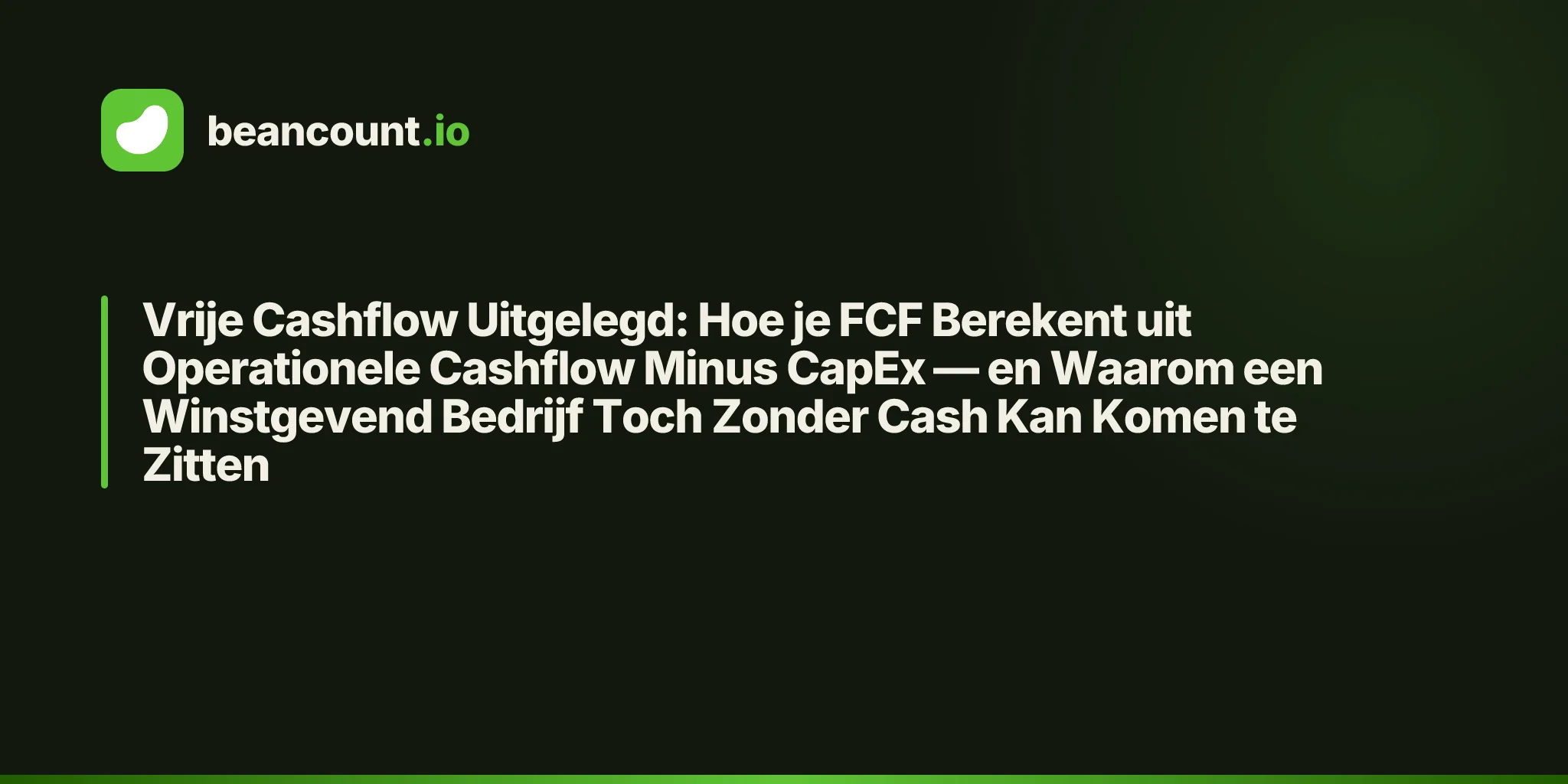 Vrije Cashflow Uitgelegd: Hoe je FCF Berekent uit Operationele Cashflow Minus CapEx — en Waarom een Winstgevend Bedrijf Toch Zonder Cash Kan Komen te Zitten