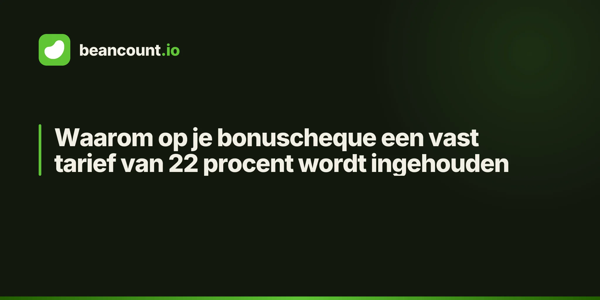 Waarom op je bonuscheque een vast tarief van 22 procent wordt ingehouden