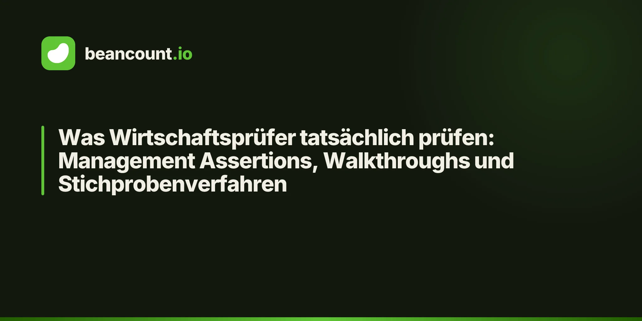 Was Wirtschaftsprüfer tatsächlich prüfen: Management Assertions, Walkthroughs und Stichprobenverfahren