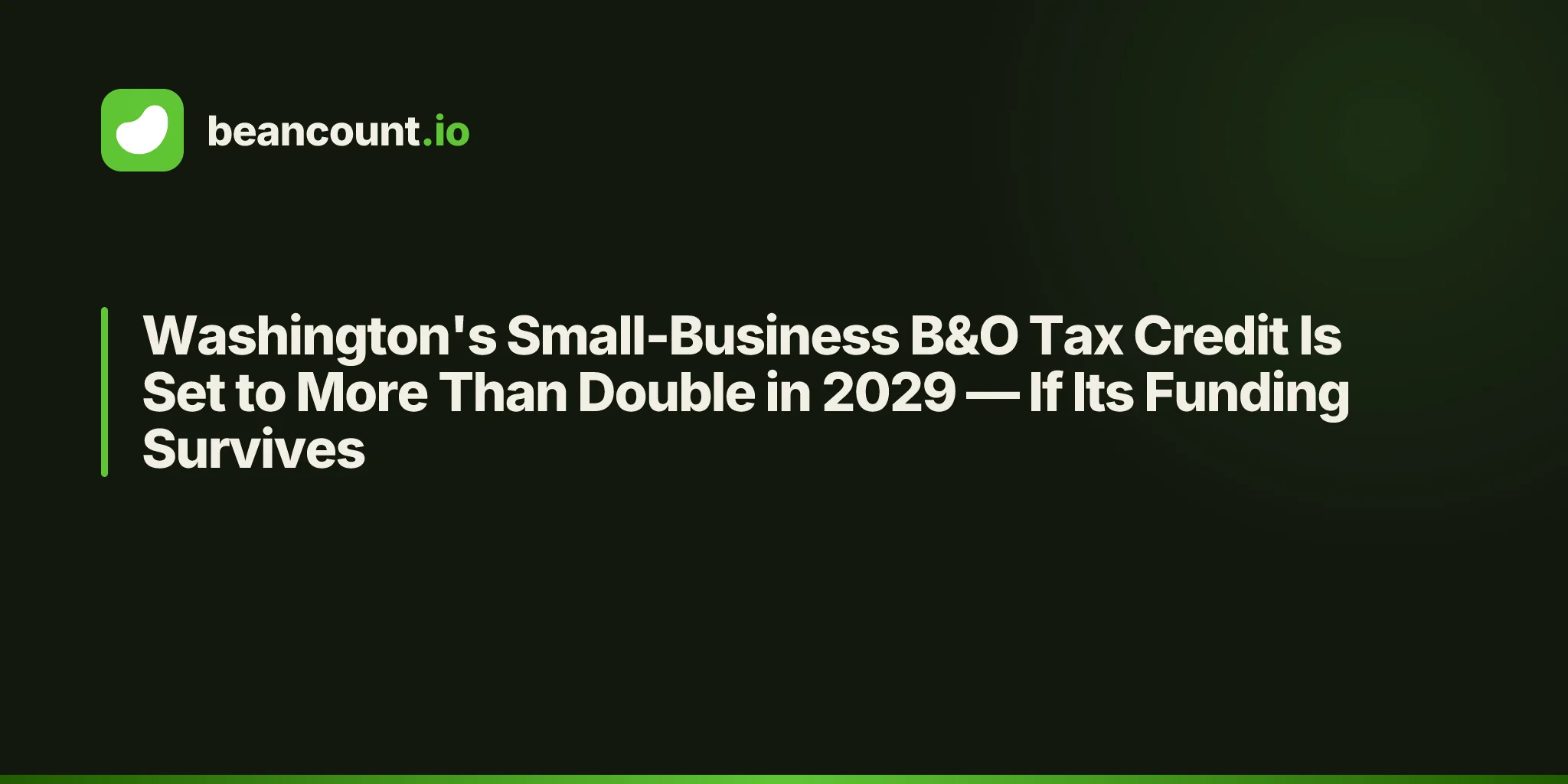 Washington's Small-Business B&O Tax Credit Is Set to More Than Double in 2029 — If Its Funding Survives
