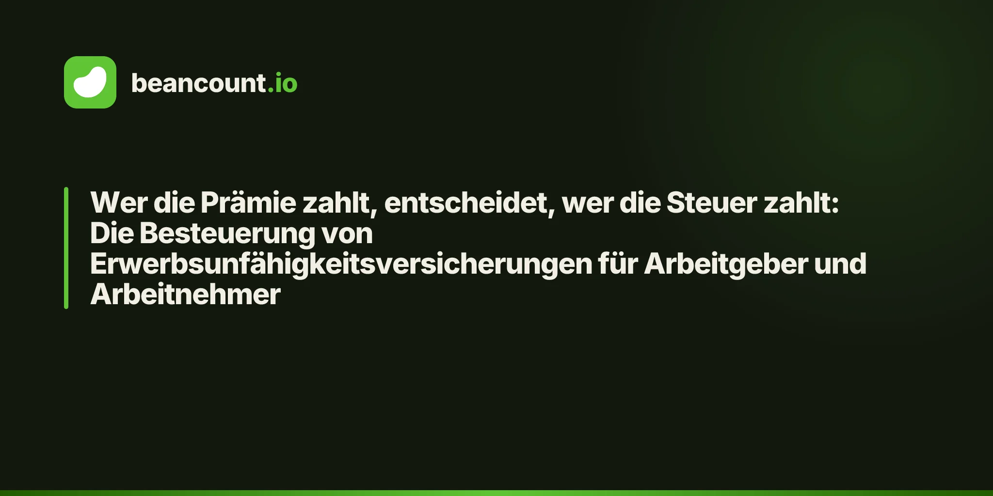 Wer die Prämie zahlt, entscheidet, wer die Steuer zahlt: Die Besteuerung von Erwerbsunfähigkeitsversicherungen für Arbeitgeber und Arbeitnehmer