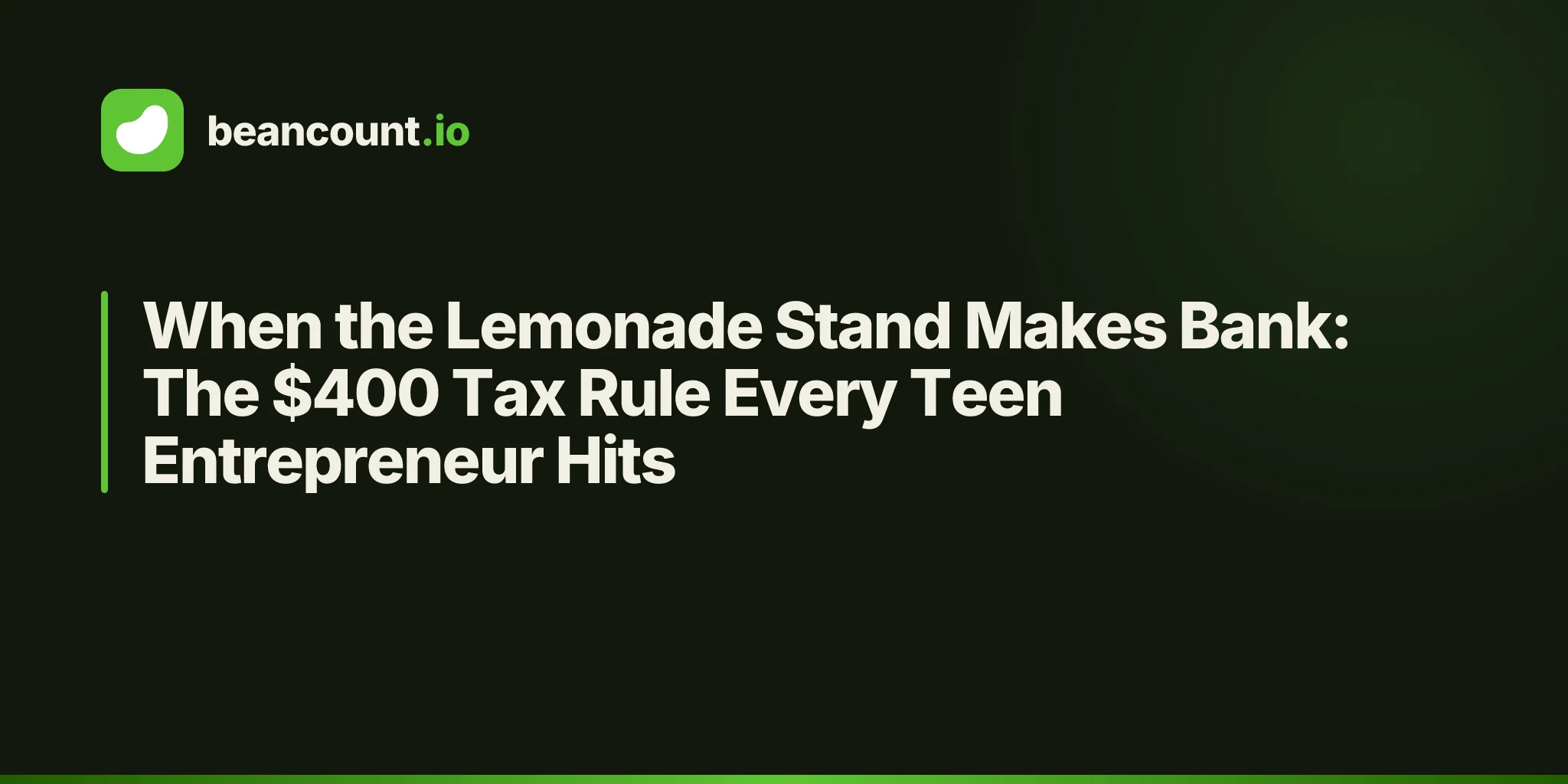 When the Lemonade Stand Makes Bank: The $400 Tax Rule Every Teen Entrepreneur Hits