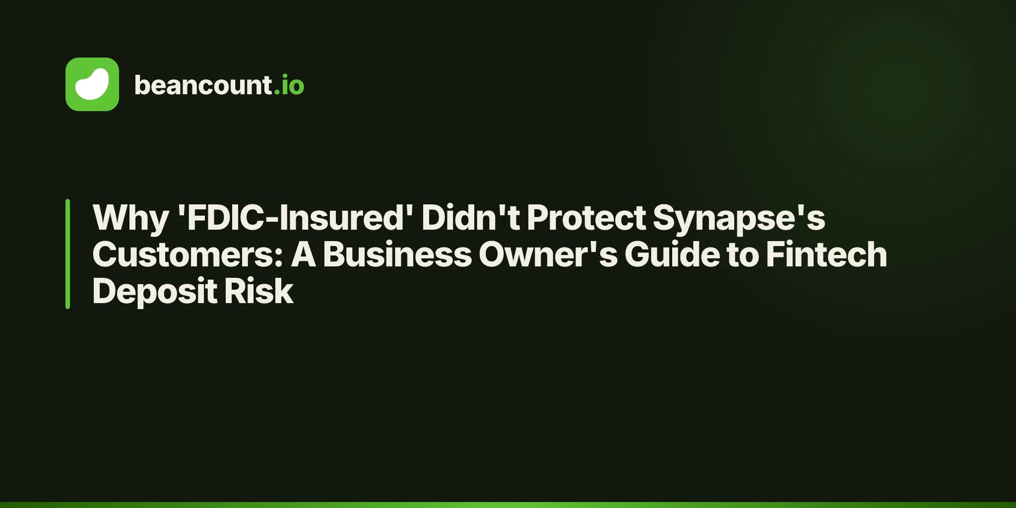 Why 'FDIC-Insured' Didn't Protect Synapse's Customers: A Business Owner's Guide to Fintech Deposit Risk