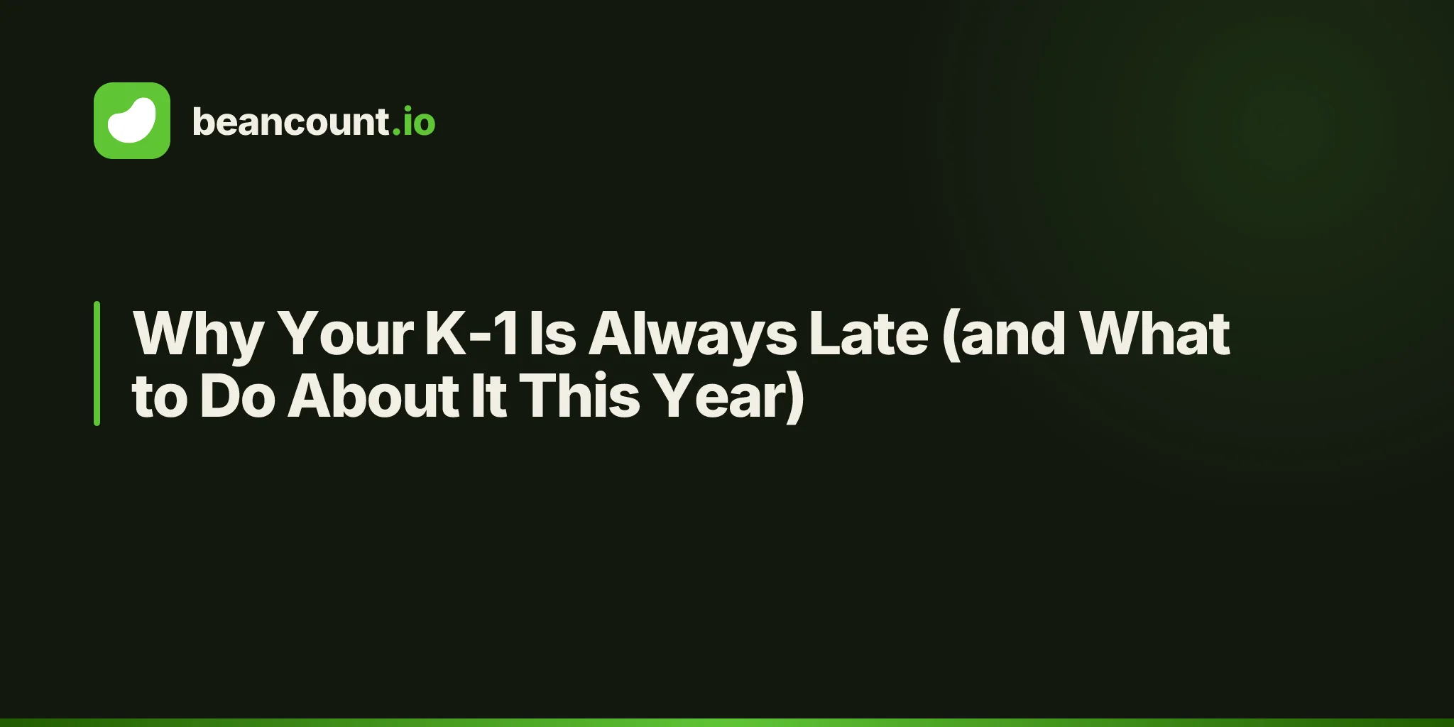 Why Your K-1 Is Always Late (and What to Do About It This Year)