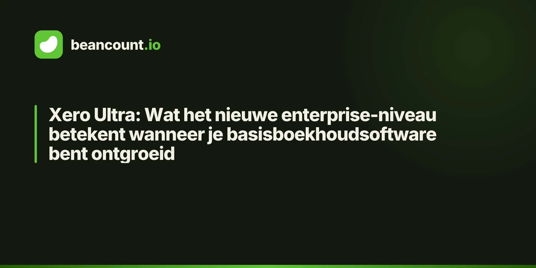 Xero Ultra: Wat het nieuwe enterprise-niveau betekent wanneer je basisboekhoudsoftware bent ontgroeid