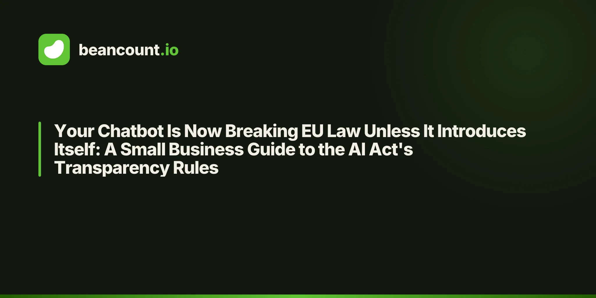 Your Chatbot Is Now Breaking EU Law Unless It Introduces Itself: A Small Business Guide to the AI Act's Transparency Rules