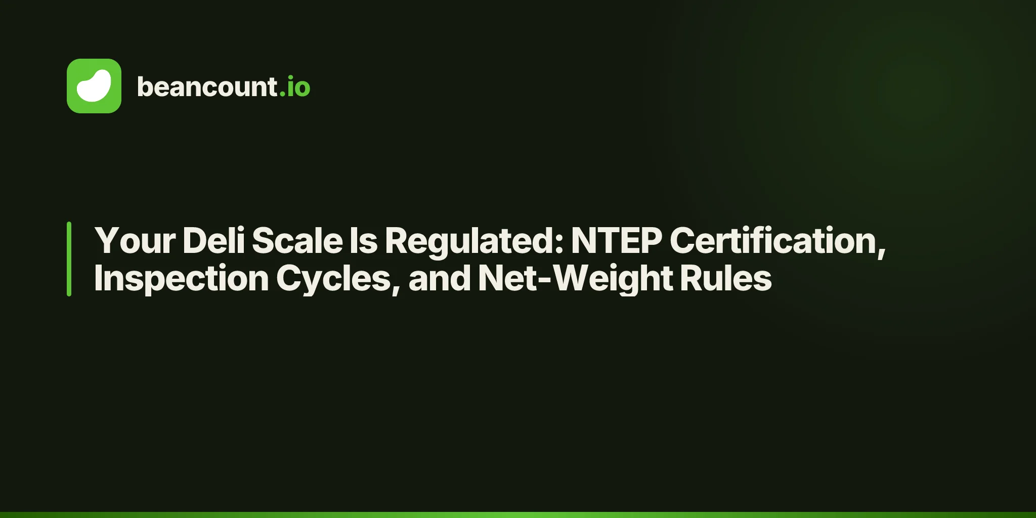 Your Deli Scale Is Regulated: NTEP Certification, Inspection Cycles, and Net-Weight Rules