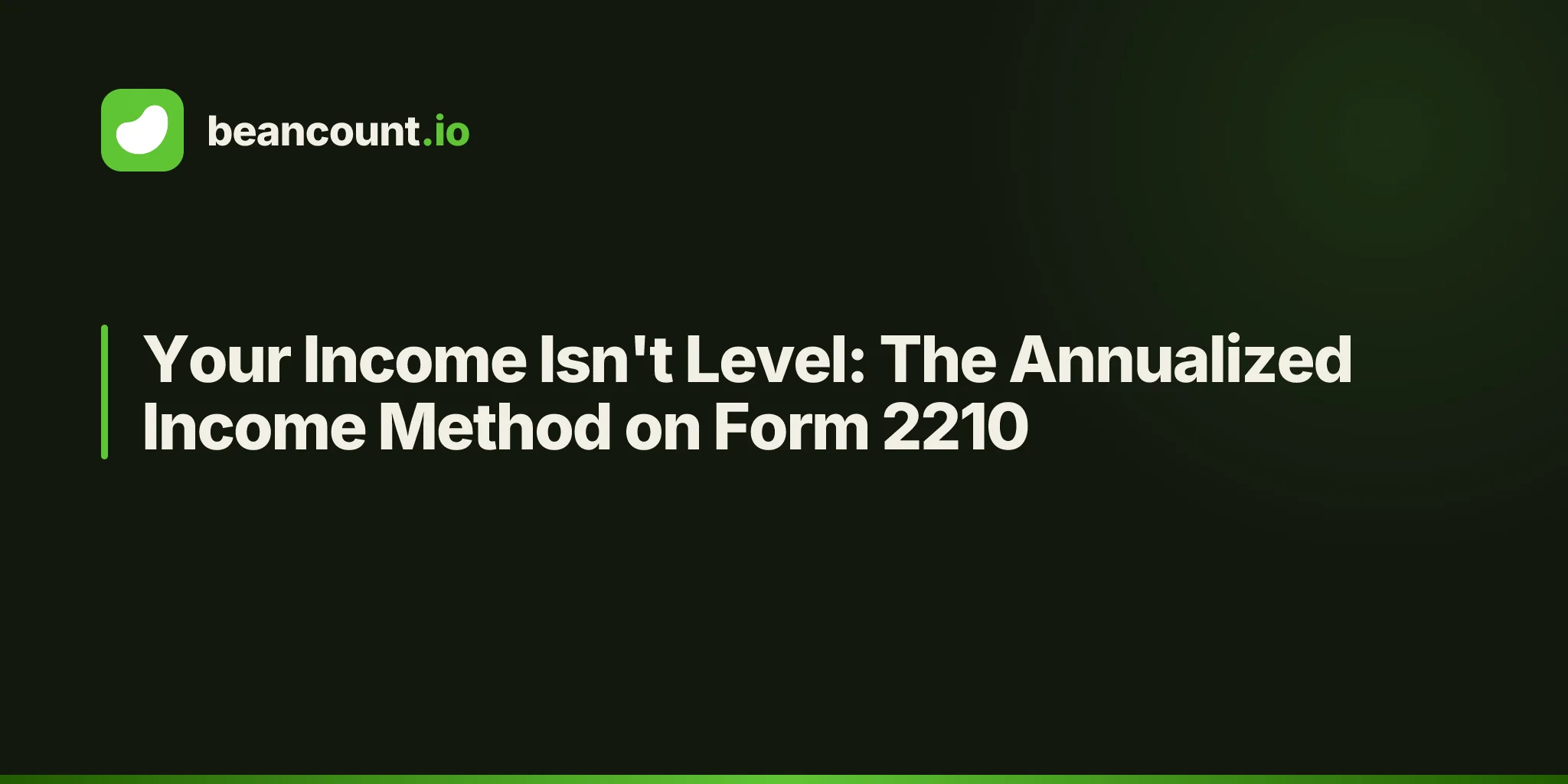 Your Income Isn't Level: The Annualized Income Method on Form 2210