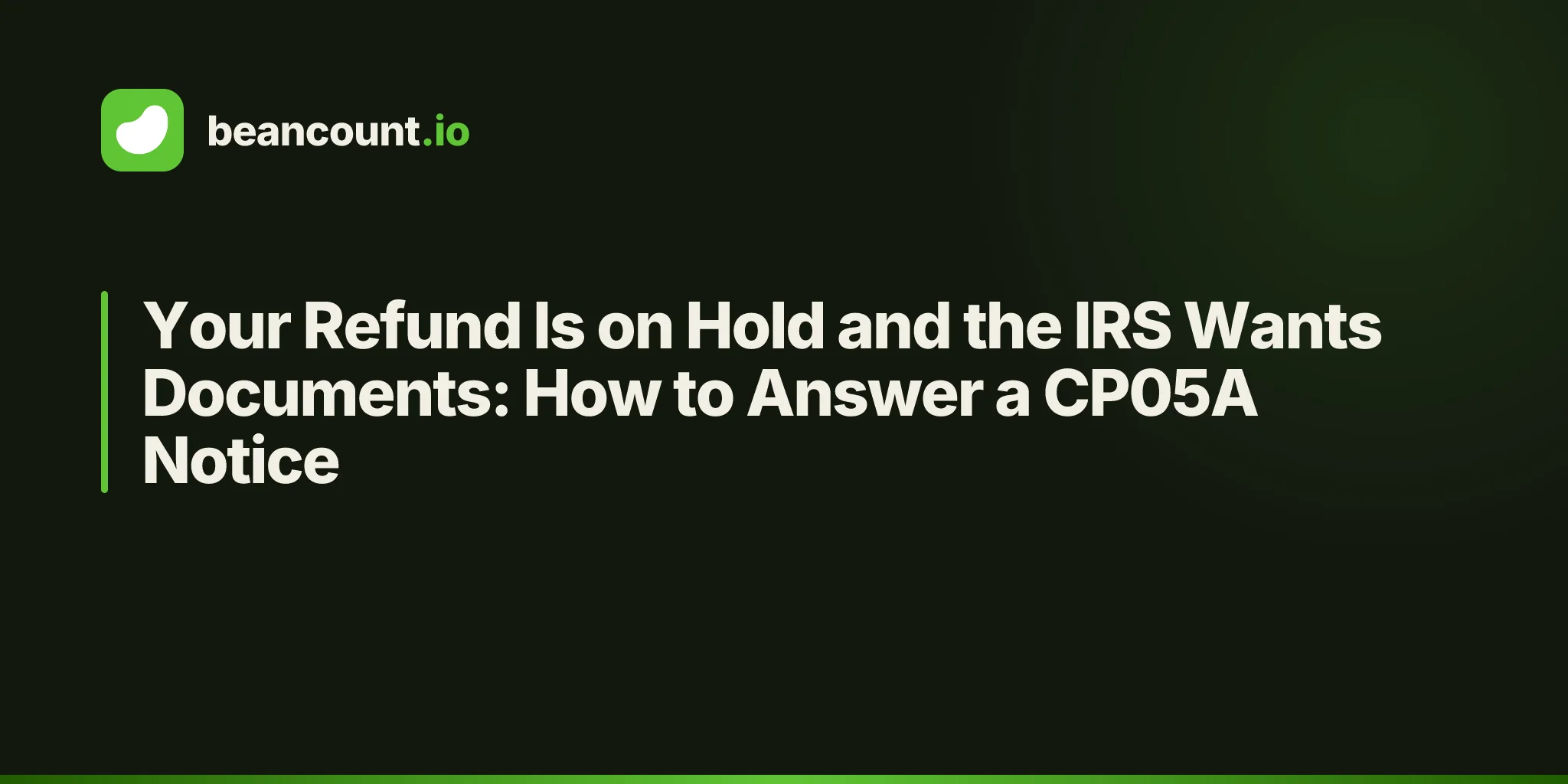 Your Refund Is on Hold and the IRS Wants Documents: How to Answer a CP05A Notice