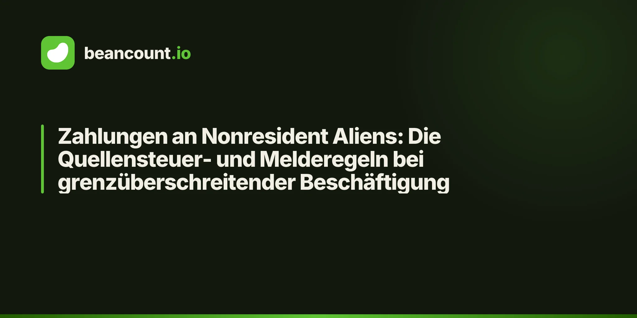 Zahlungen an Nonresident Aliens: Die Quellensteuer- und Melderegeln bei grenzüberschreitender Beschäftigung