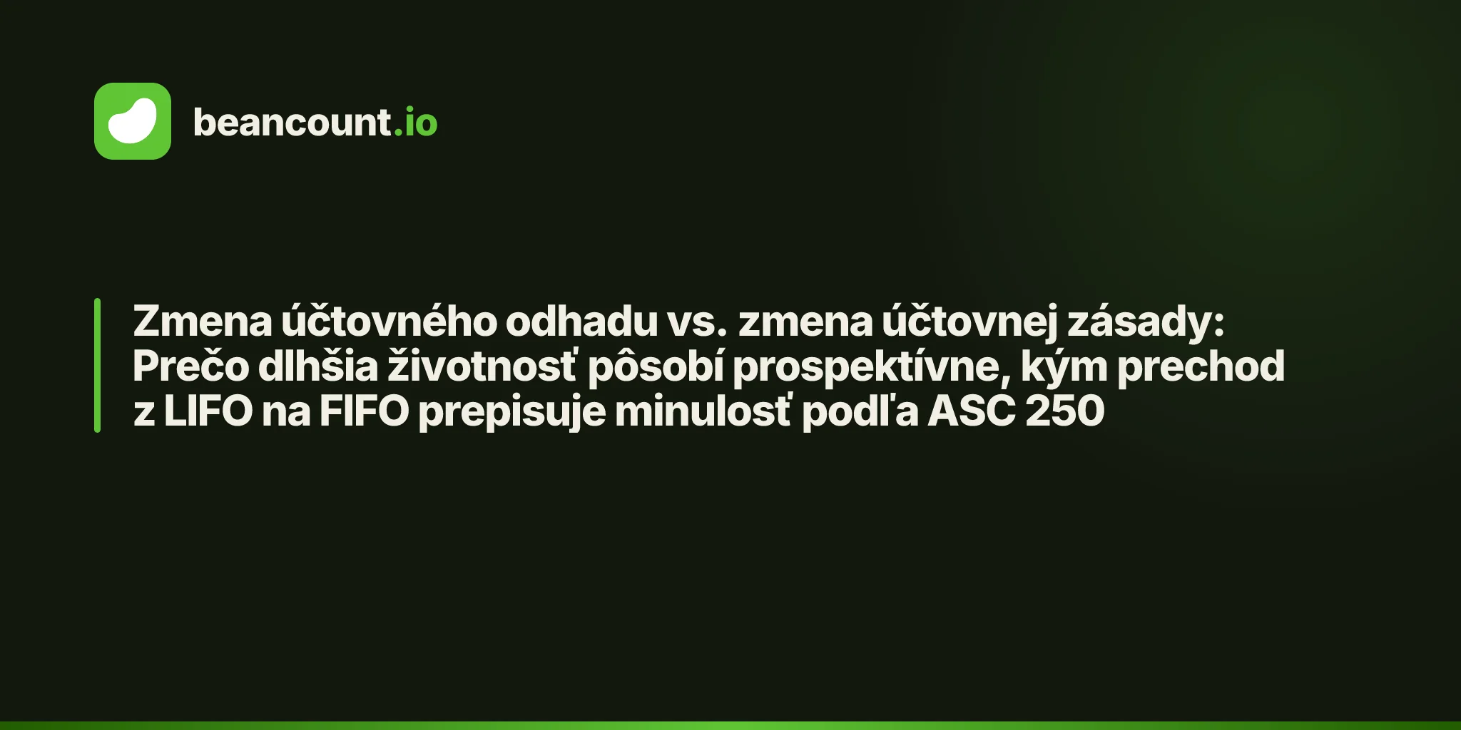 Zmena účtovného odhadu vs. zmena účtovnej zásady: Prečo dlhšia životnosť pôsobí prospektívne, kým prechod z LIFO na FIFO prepisuje minulosť podľa ASC 250