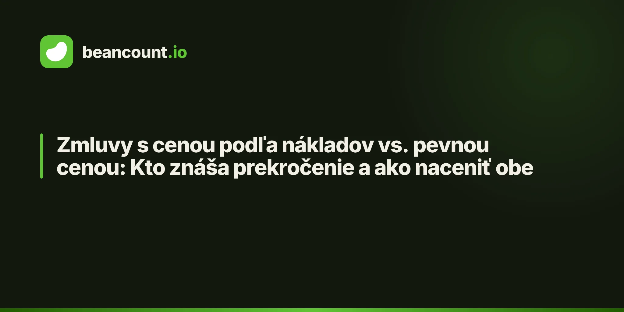 Zmluvy s cenou podľa nákladov vs. pevnou cenou: Kto znáša prekročenie a ako naceniť obe