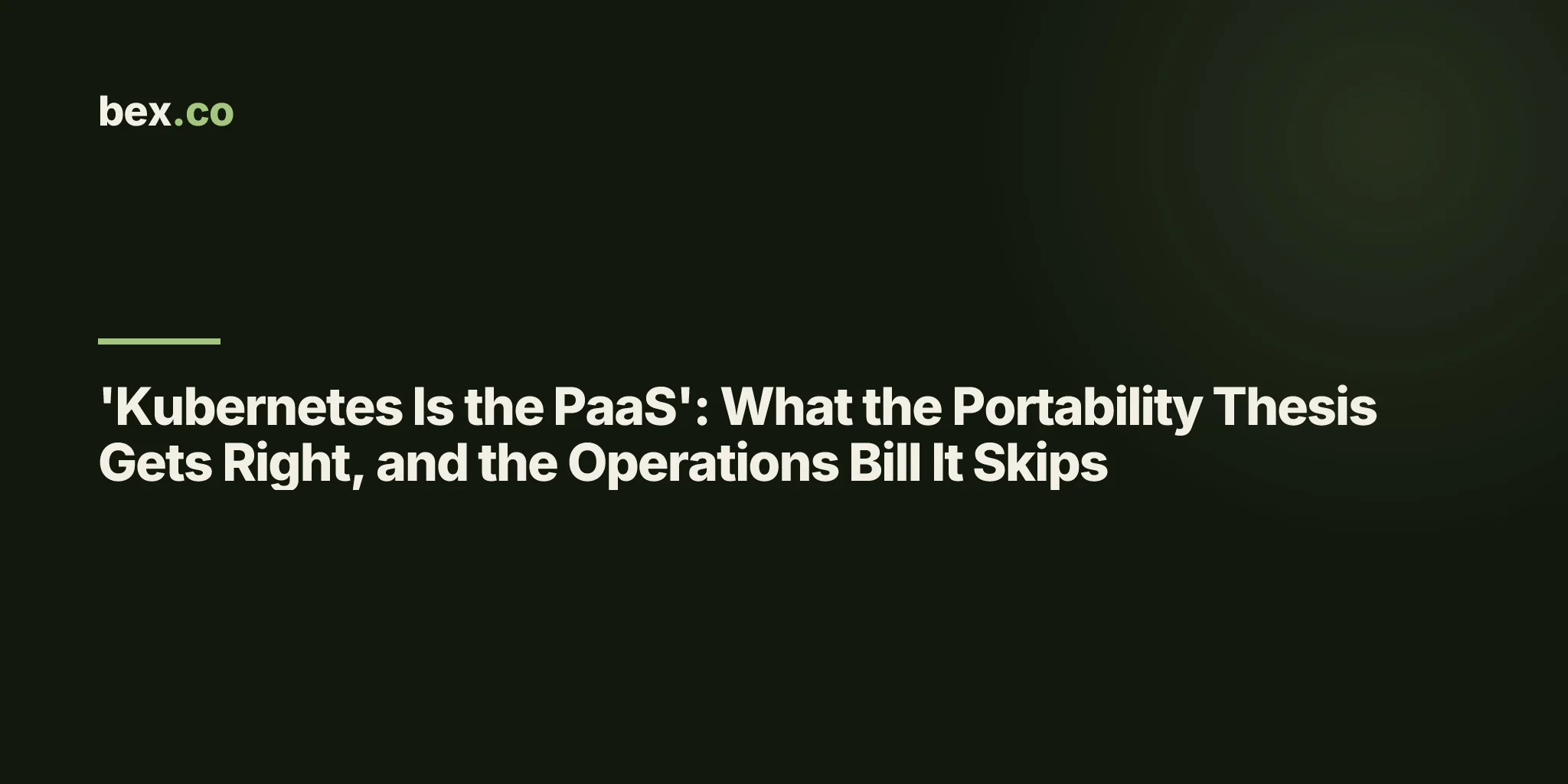 'Kubernetes Is the PaaS': What the Portability Thesis Gets Right, and the Operations Bill It Skips