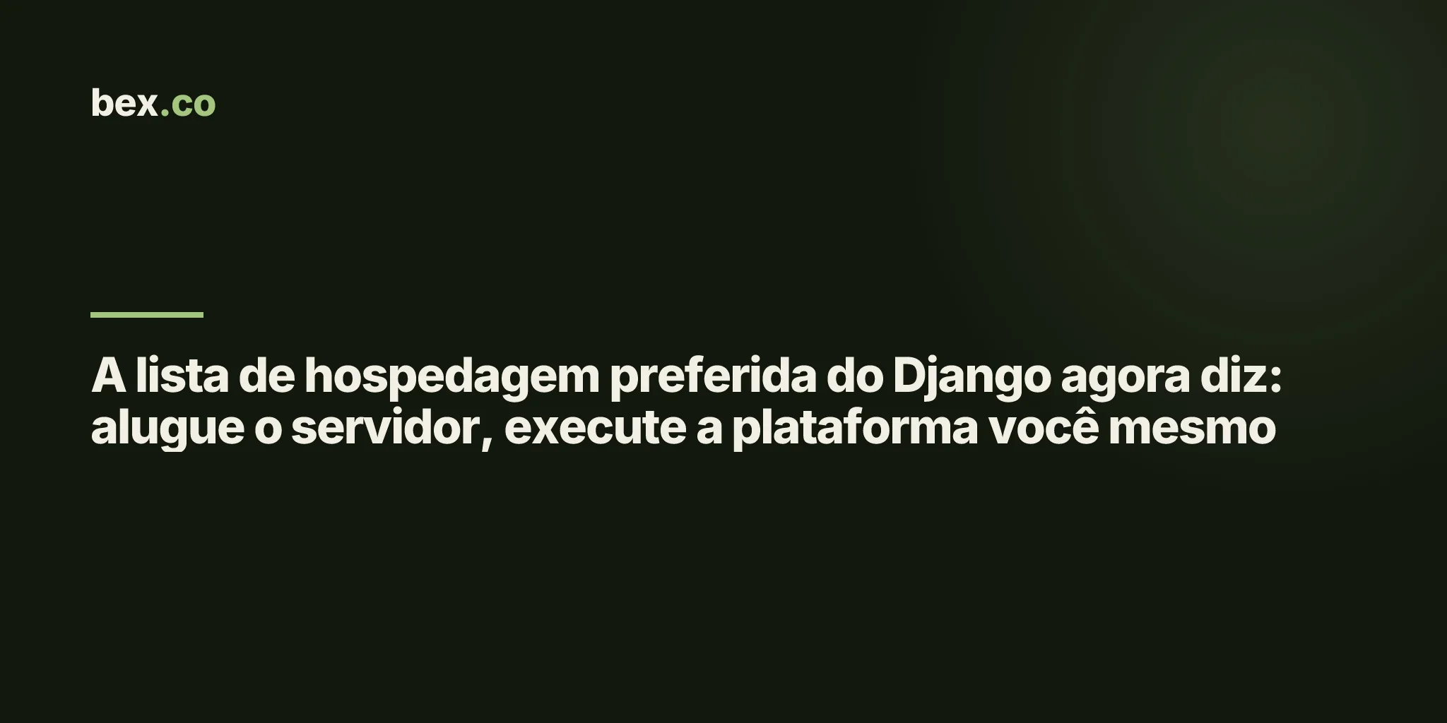 A lista de hospedagem preferida do Django agora diz: alugue o servidor, execute a plataforma você mesmo