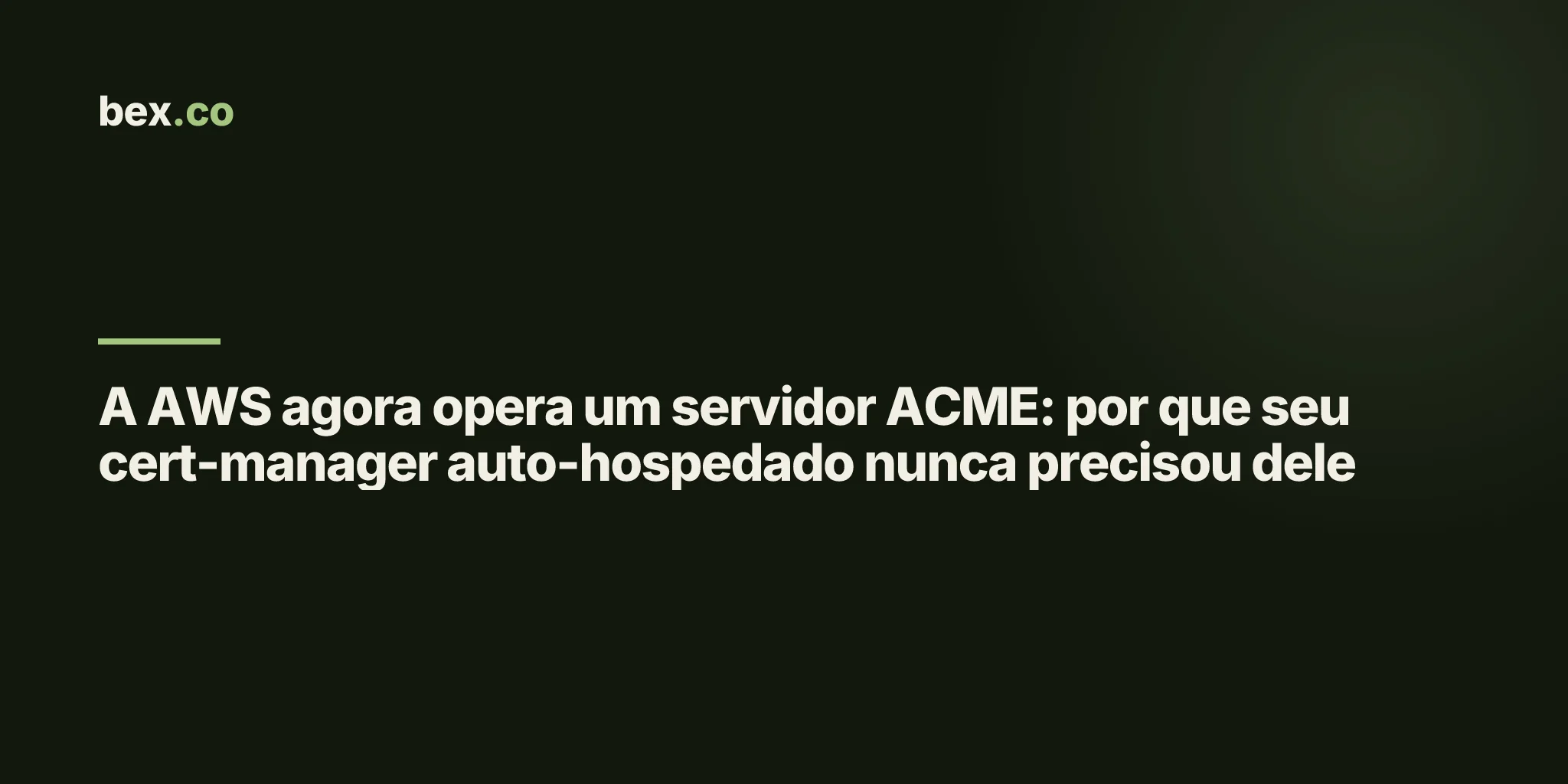 A AWS agora opera um servidor ACME: por que seu cert-manager auto-hospedado nunca precisou dele