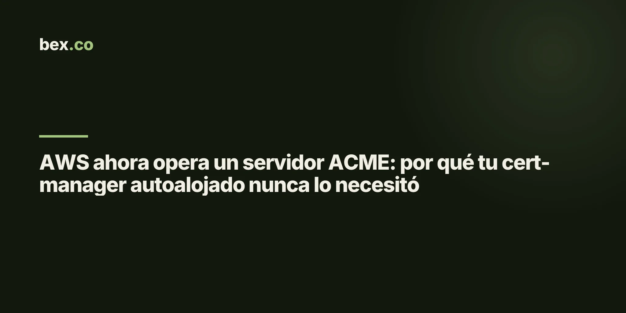 AWS ahora opera un servidor ACME: por qué tu cert-manager autoalojado nunca lo necesitó