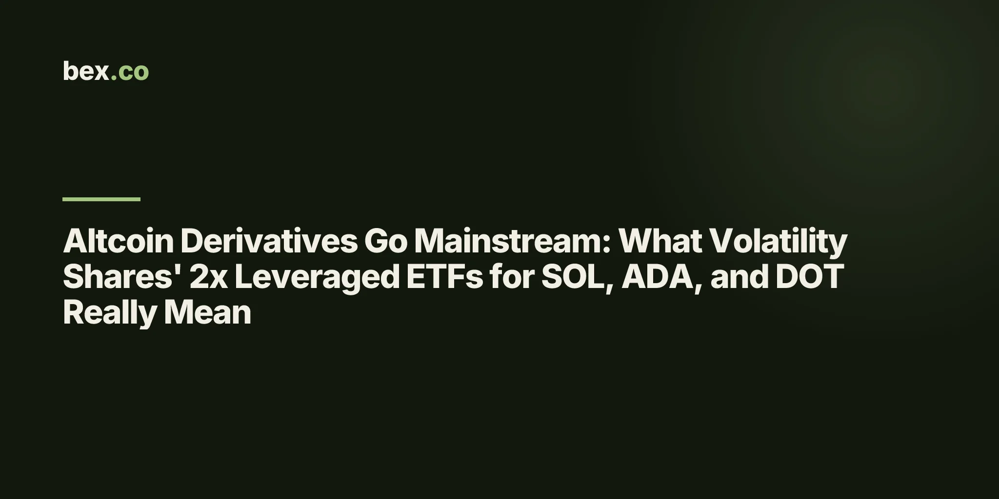 Altcoin Derivatives Go Mainstream: What Volatility Shares' 2x Leveraged ETFs for SOL, ADA, and DOT Really Mean