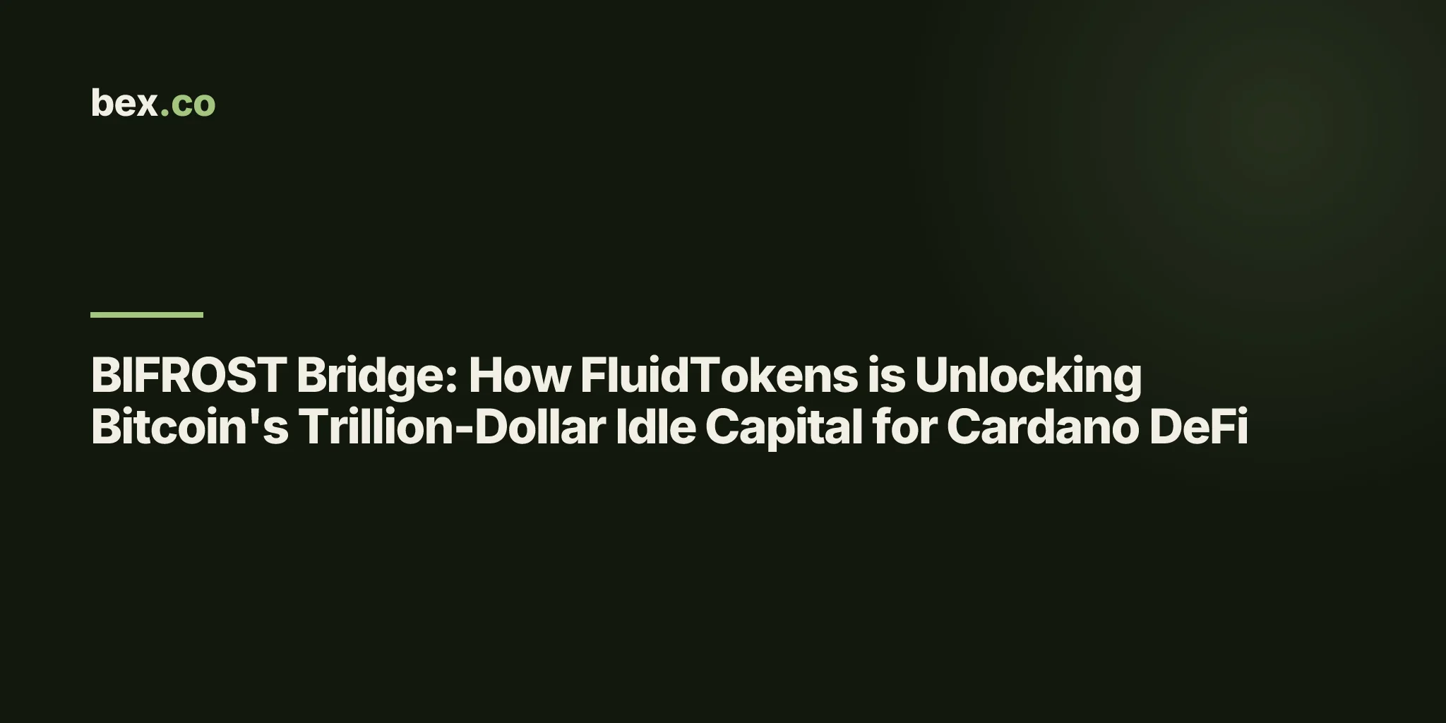BIFROST Bridge: How FluidTokens is Unlocking Bitcoin's Trillion-Dollar Idle Capital for Cardano DeFi