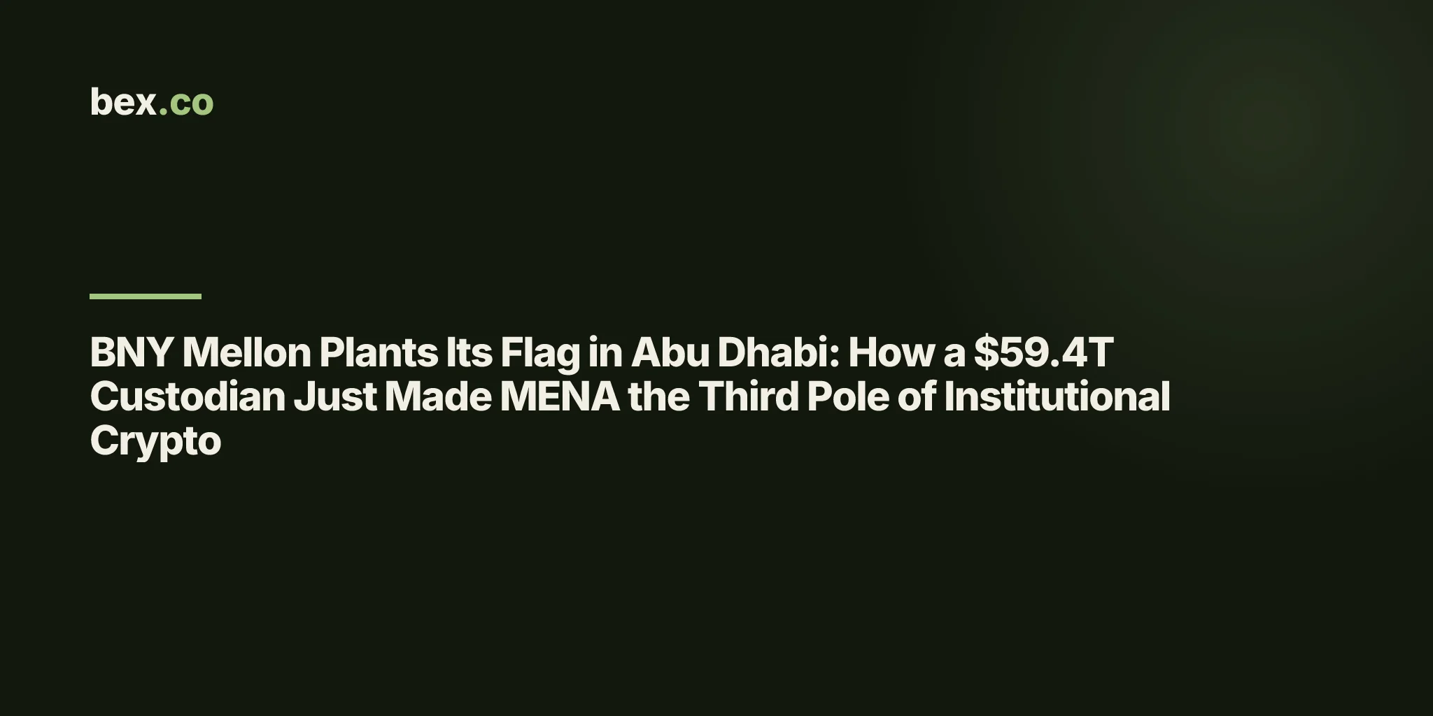 BNY Mellon Plants Its Flag in Abu Dhabi: How a $59.4T Custodian Just Made MENA the Third Pole of Institutional Crypto