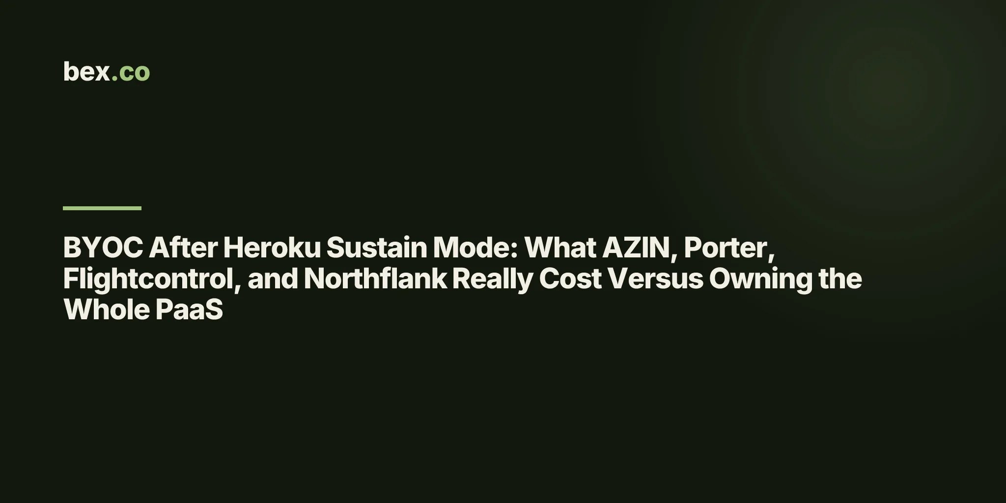 BYOC After Heroku Sustain Mode: What AZIN, Porter, Flightcontrol, and Northflank Really Cost Versus Owning the Whole PaaS