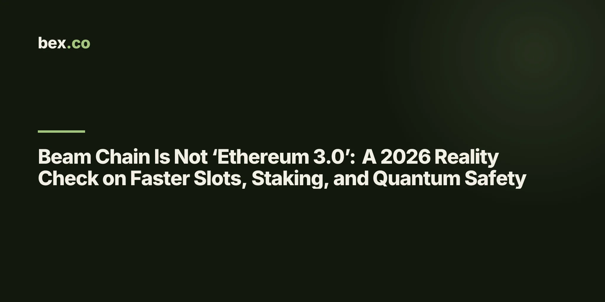Beam Chain Is Not ‘Ethereum 3.0’: A 2026 Reality Check on Faster Slots, Staking, and Quantum Safety