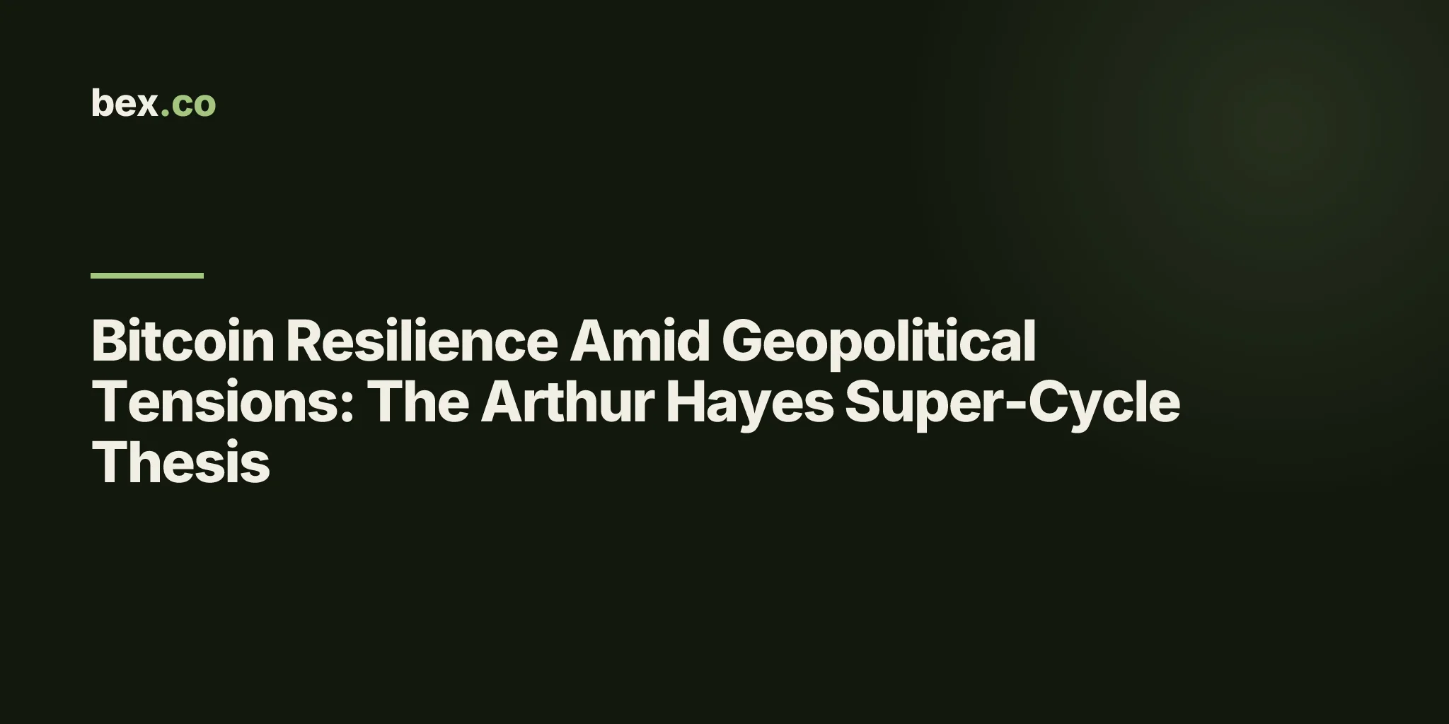 Bitcoin Resilience Amid Geopolitical Tensions: The Arthur Hayes Super-Cycle Thesis