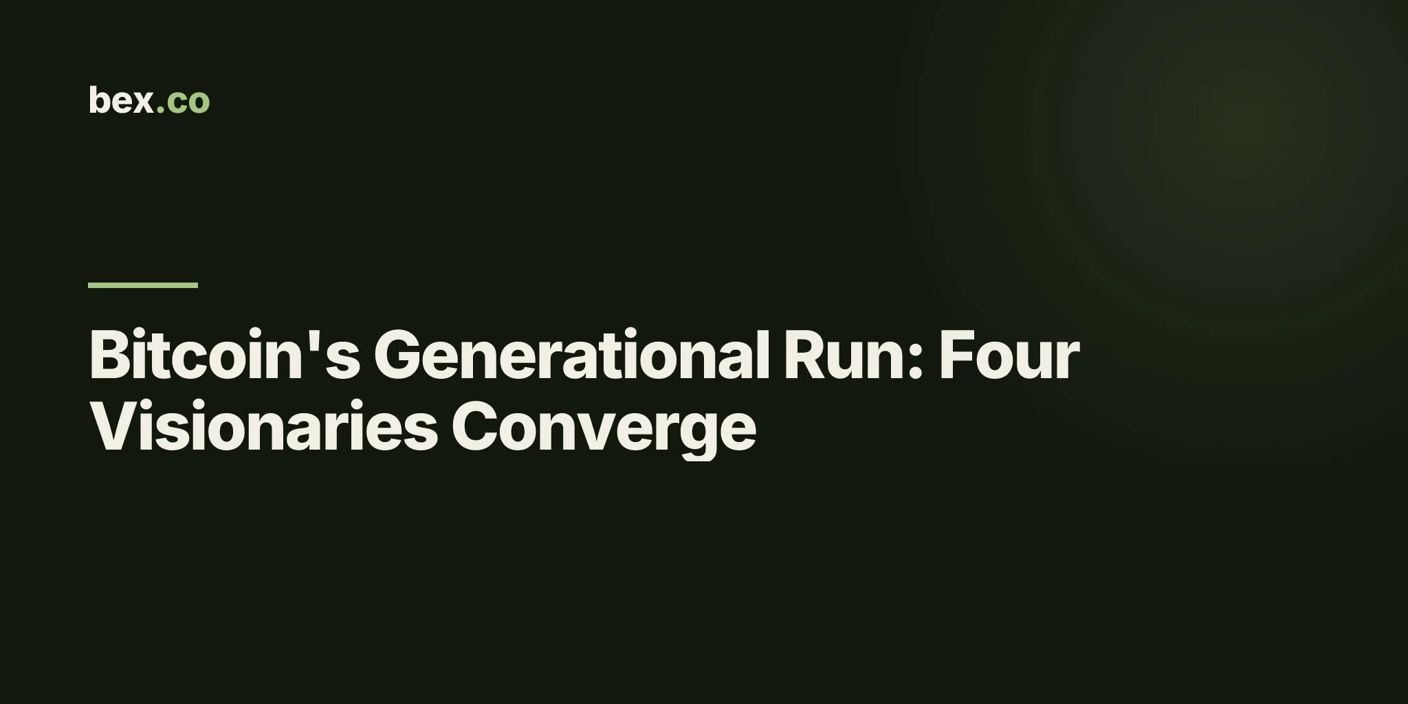Bitcoin's Generational Run: Four Visionaries Converge