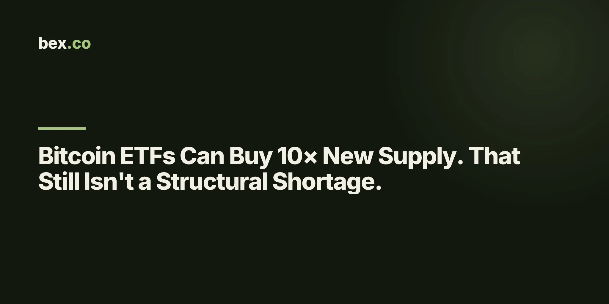 Bitcoin ETFs Can Buy 10× New Supply. That Still Isn't a Structural Shortage.