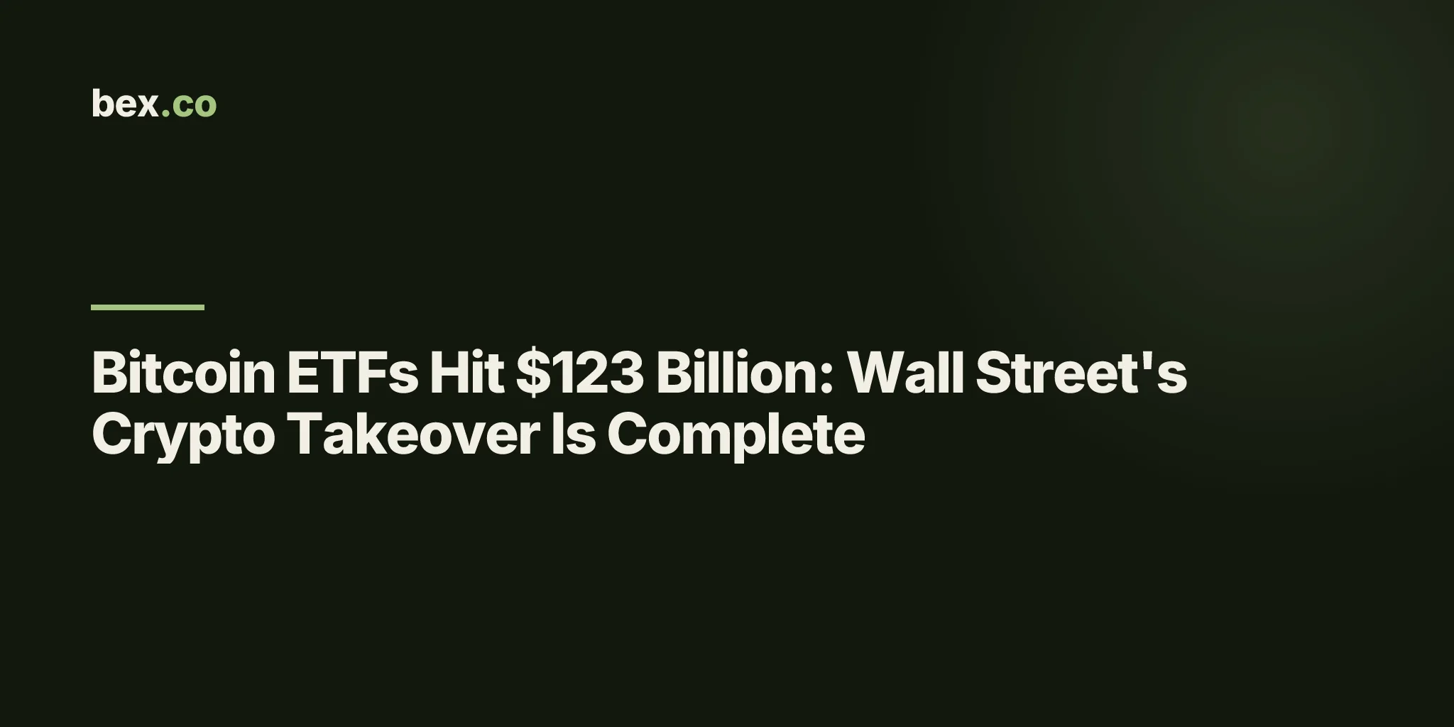 Bitcoin ETFs Hit $123 Billion: Wall Street's Crypto Takeover Is Complete