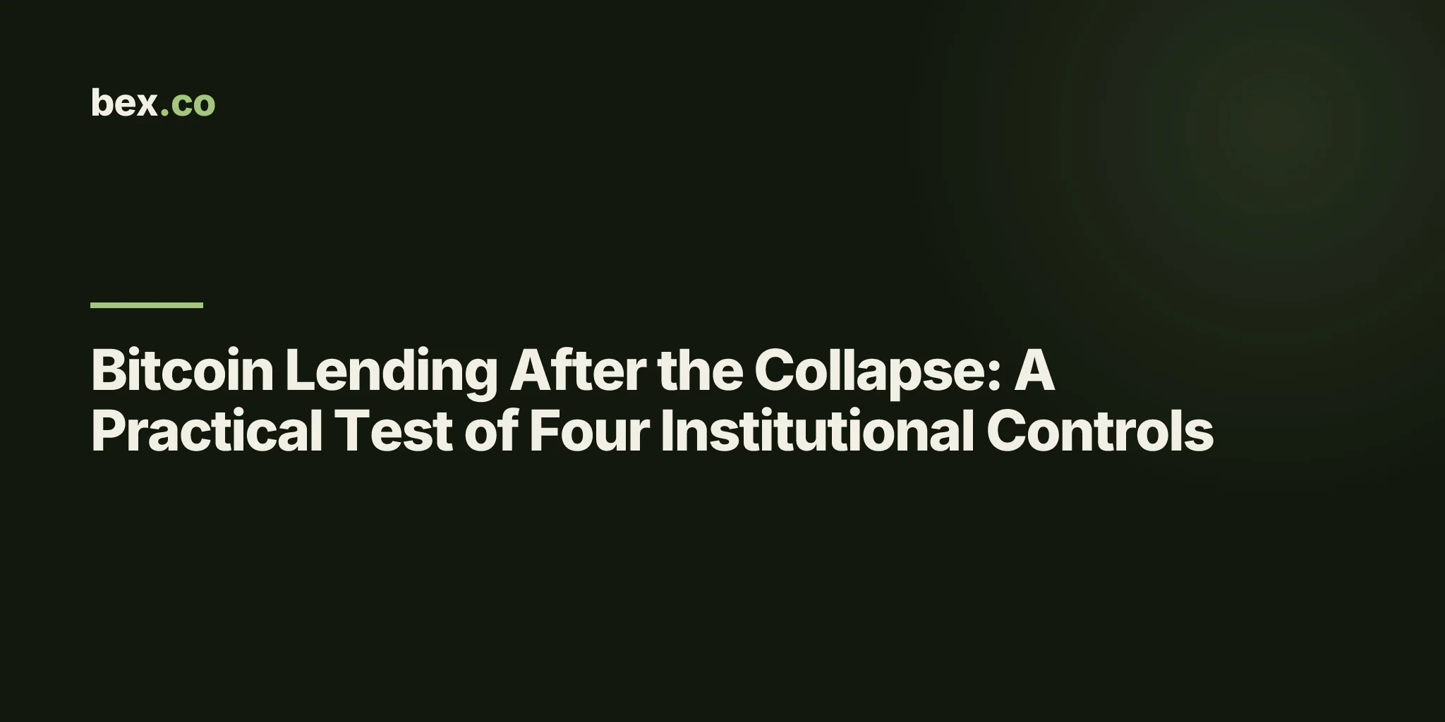 Bitcoin Lending After the Collapse: A Practical Test of Four Institutional Controls