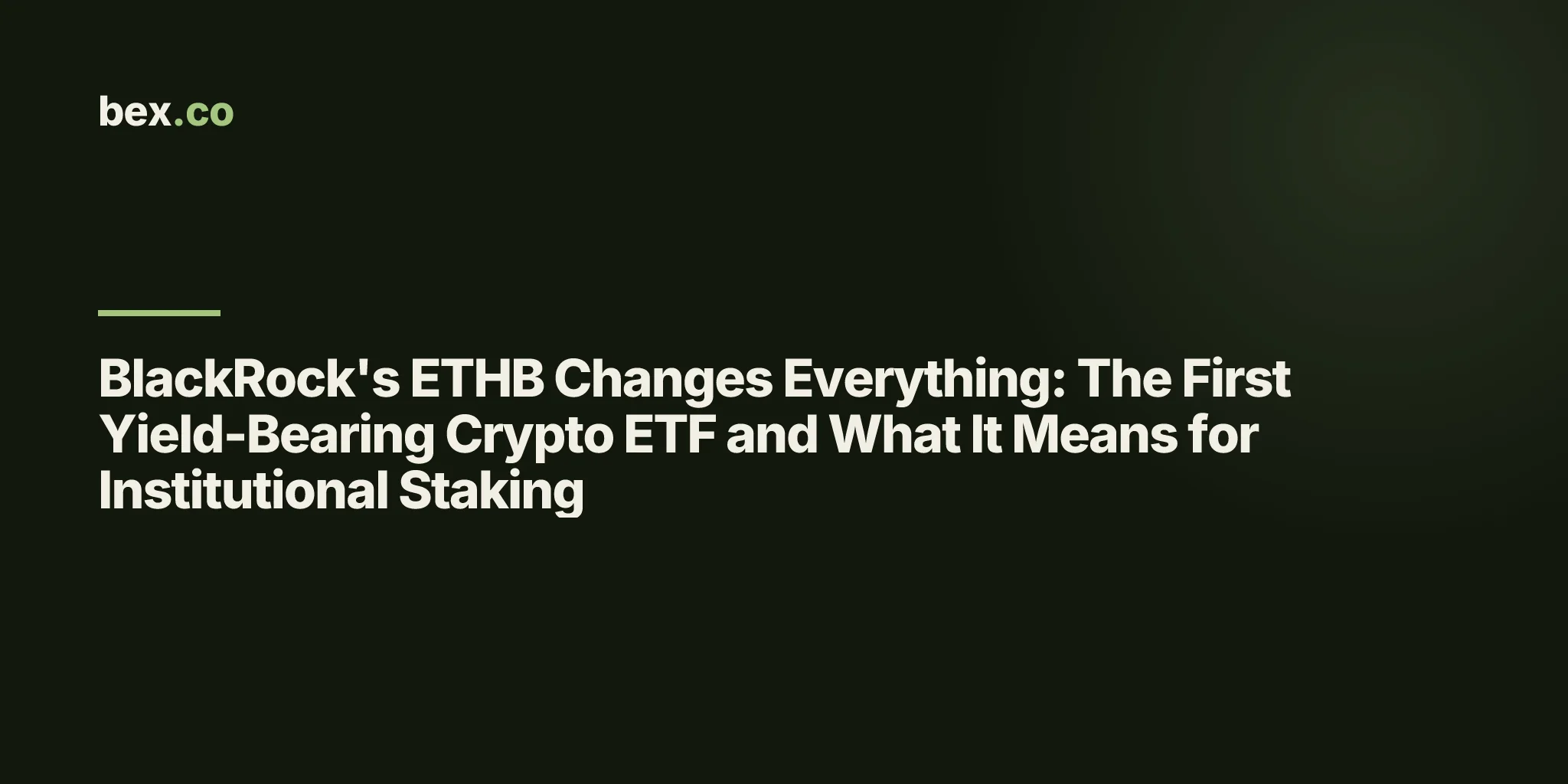 BlackRock's ETHB Changes Everything: The First Yield-Bearing Crypto ETF and What It Means for Institutional Staking