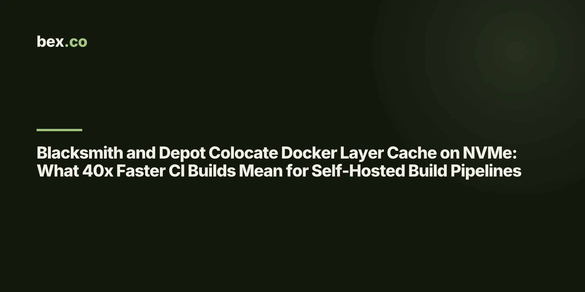 Blacksmith and Depot Colocate Docker Layer Cache on NVMe: What 40x Faster CI Builds Mean for Self-Hosted Build Pipelines