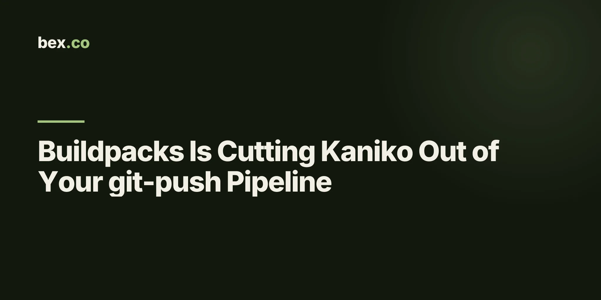 Buildpacks Is Cutting Kaniko Out of Your git-push Pipeline