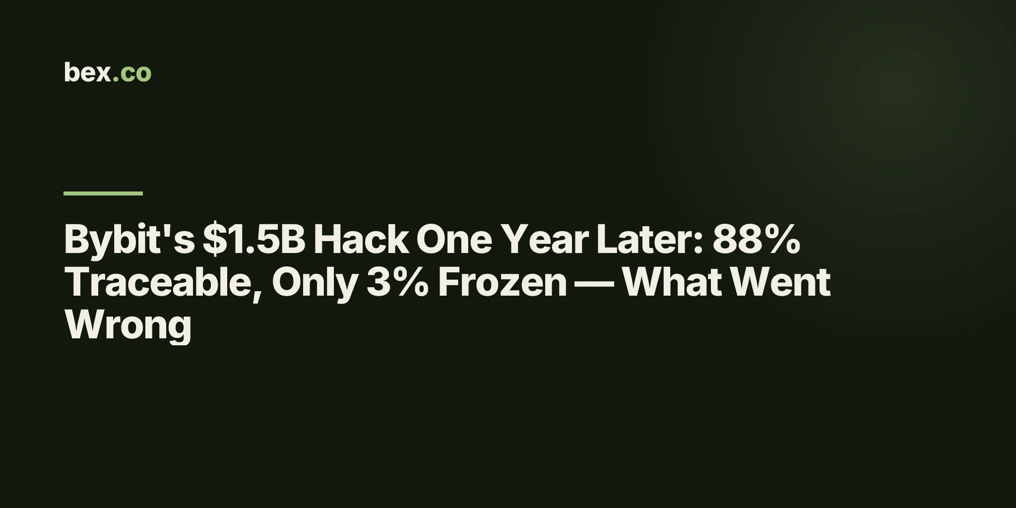 Bybit's $1.5B Hack One Year Later: 88% Traceable, Only 3% Frozen — What Went Wrong